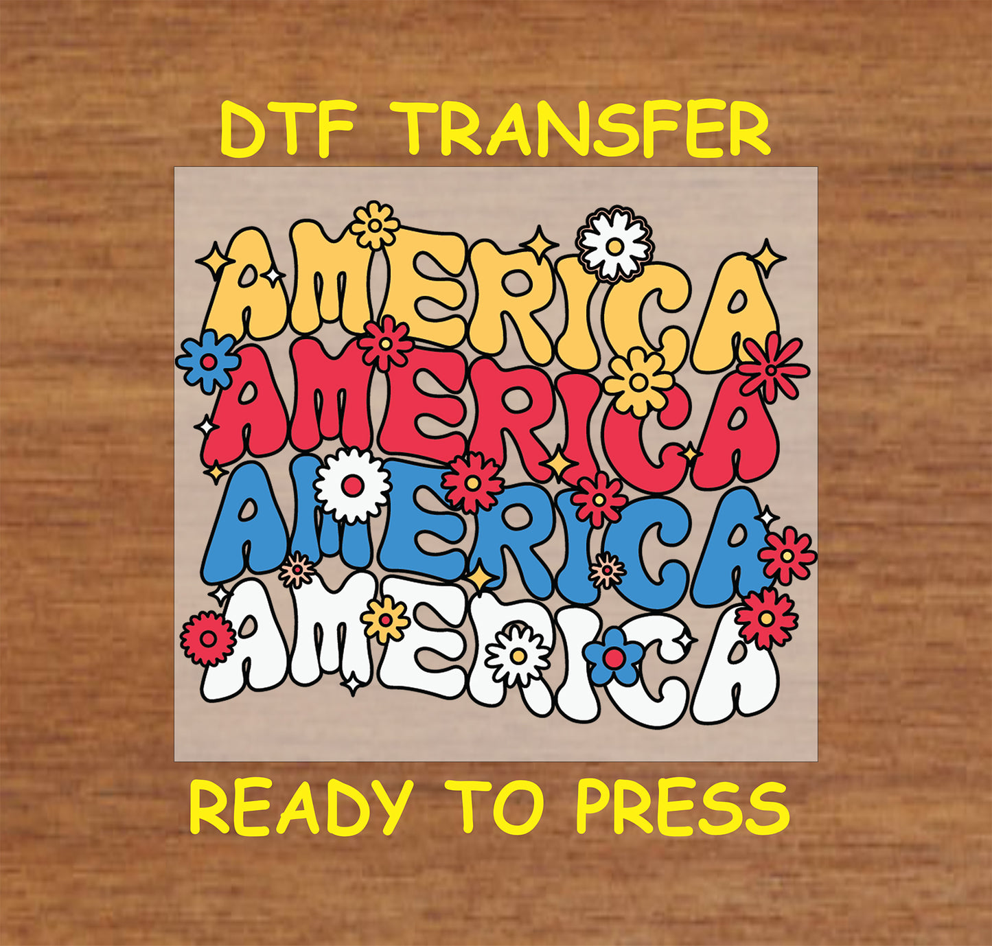 DTF transfer with stacked America text in red, blue, yellow, and white with floral accents.