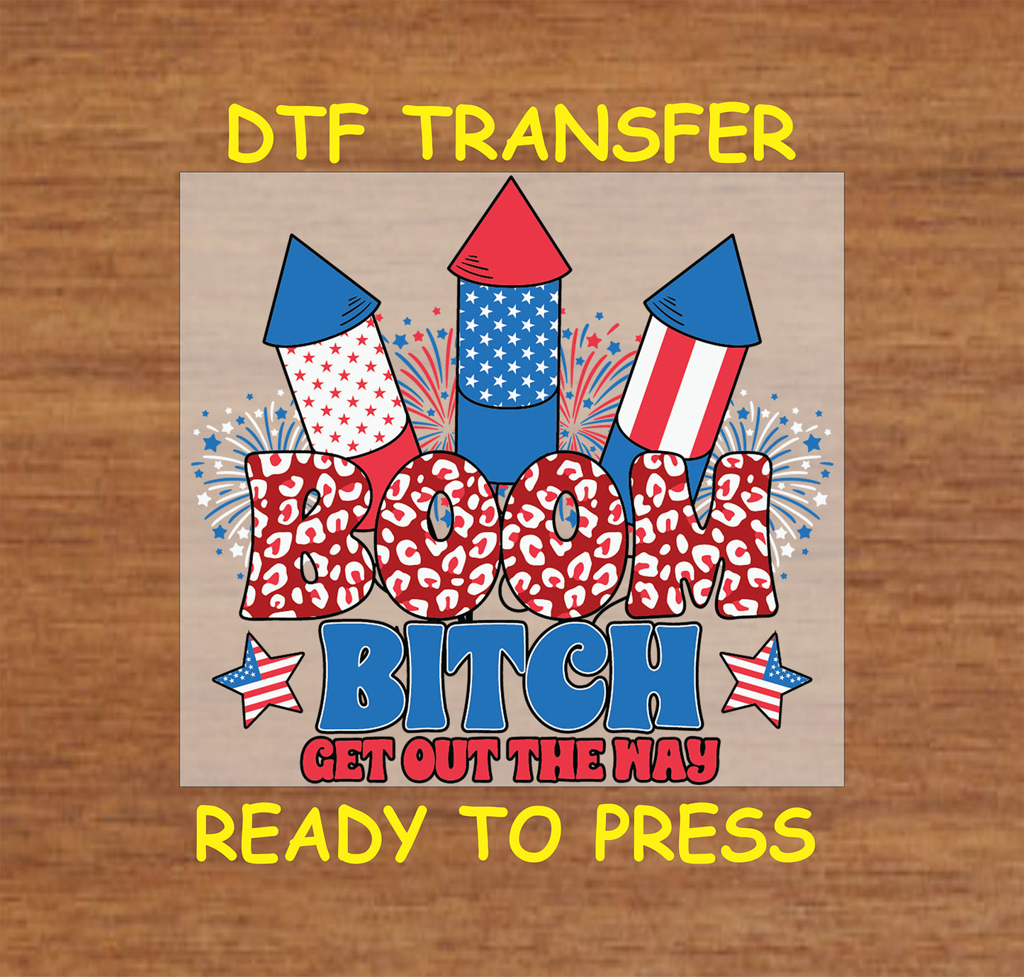 DTF transfer with fireworks and bold red Boom and blue Get Out the Way text.