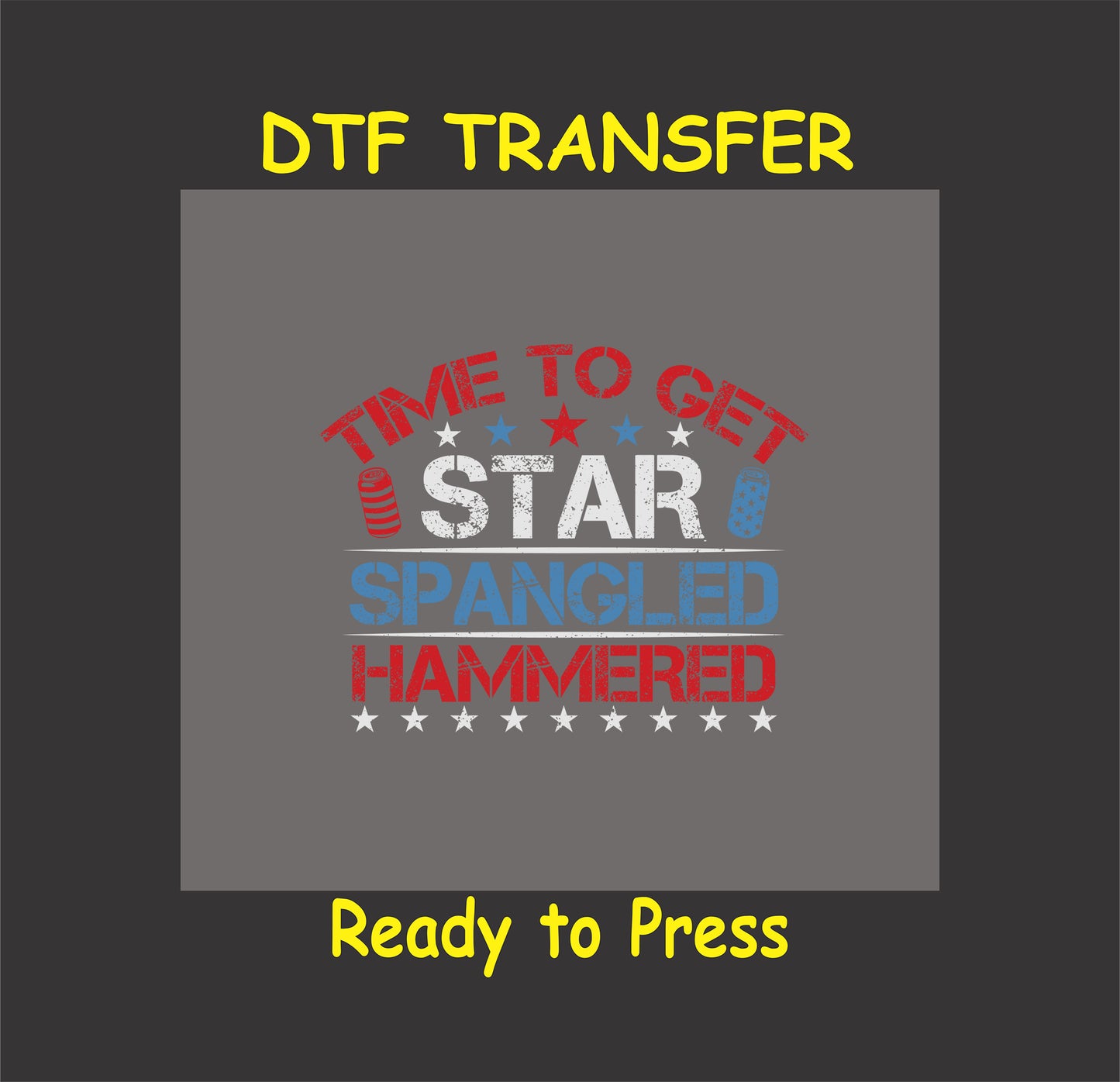 DTF transfer with red white and blue text reading star spangled hammered and beer cans.