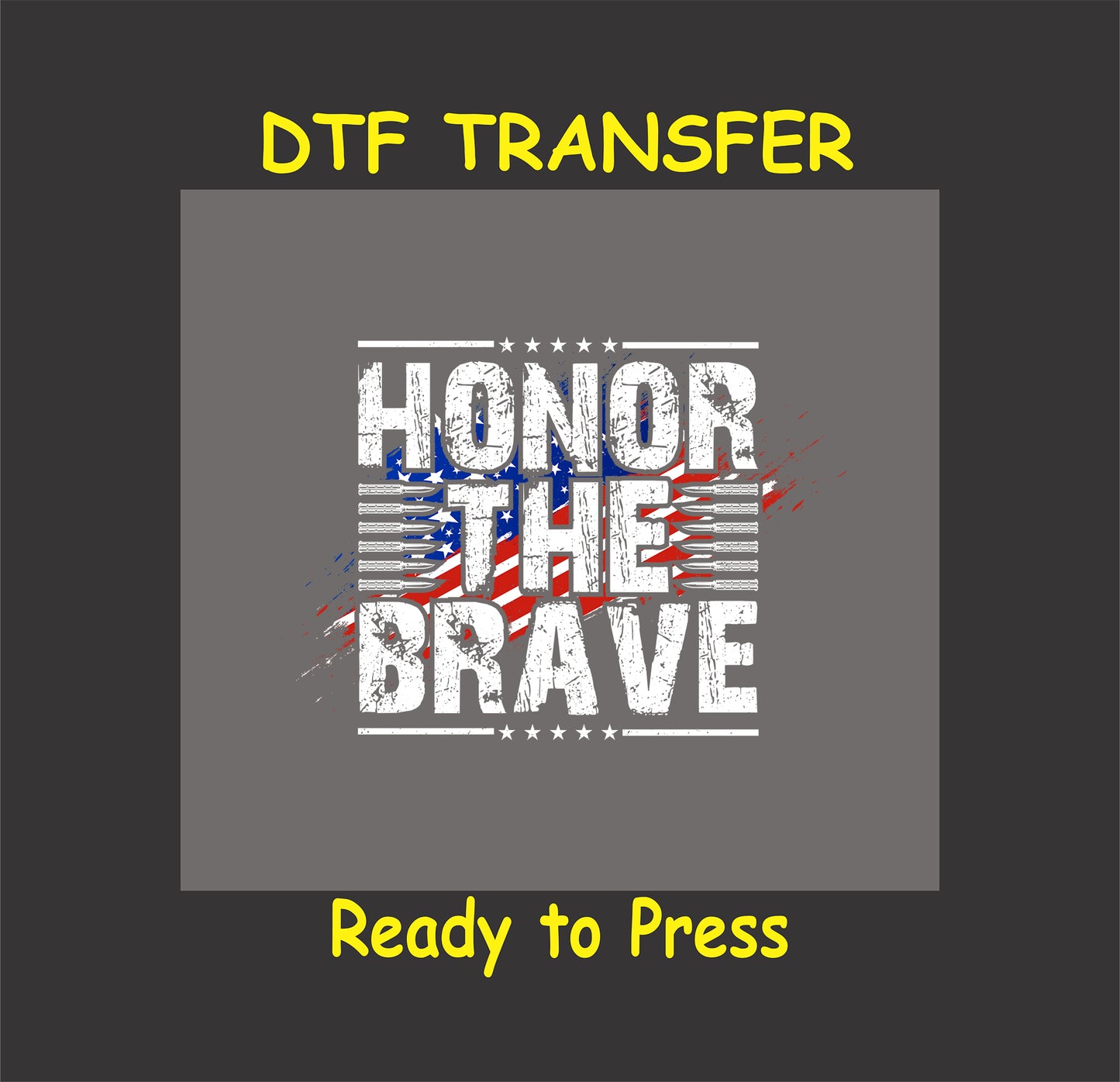 DTF transfer with distressed white text reading honor the brave over American flag.