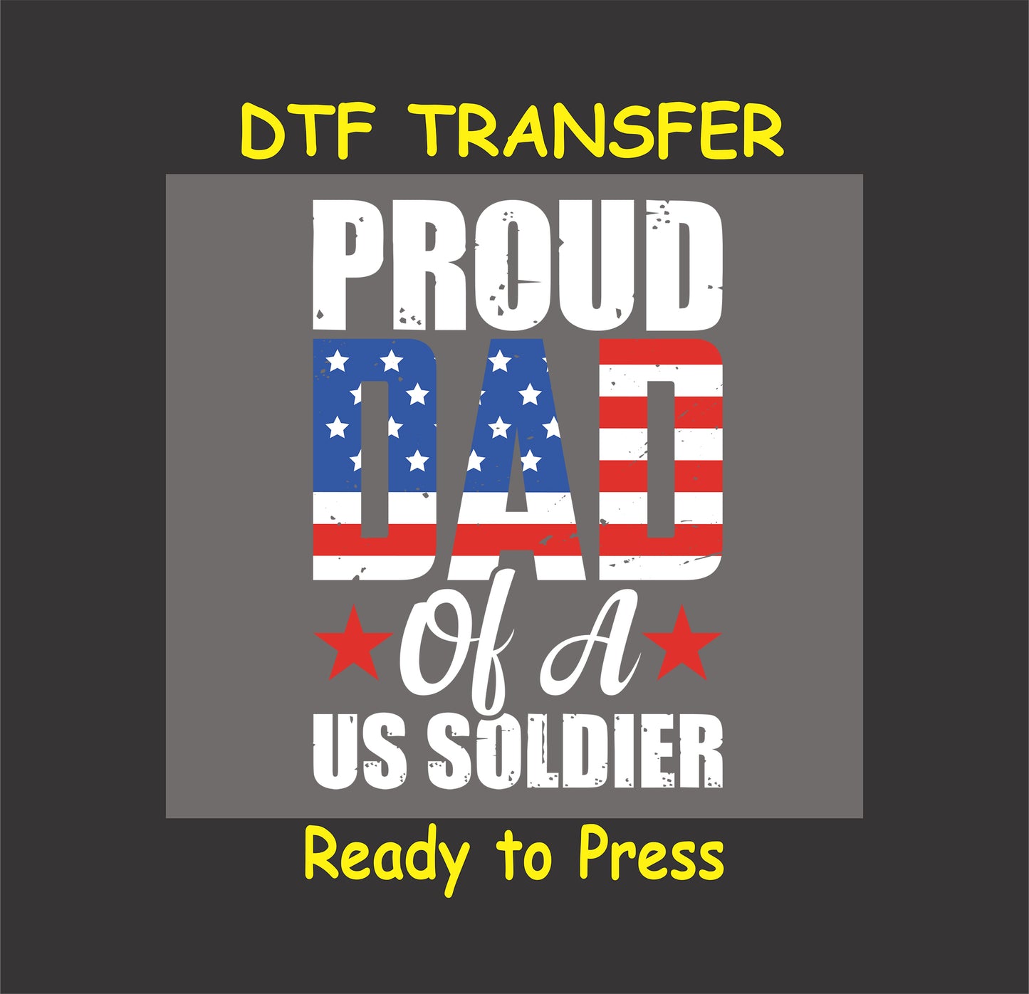 Proud Dad of a US Soldier text with distressed American flag fill on DAD.