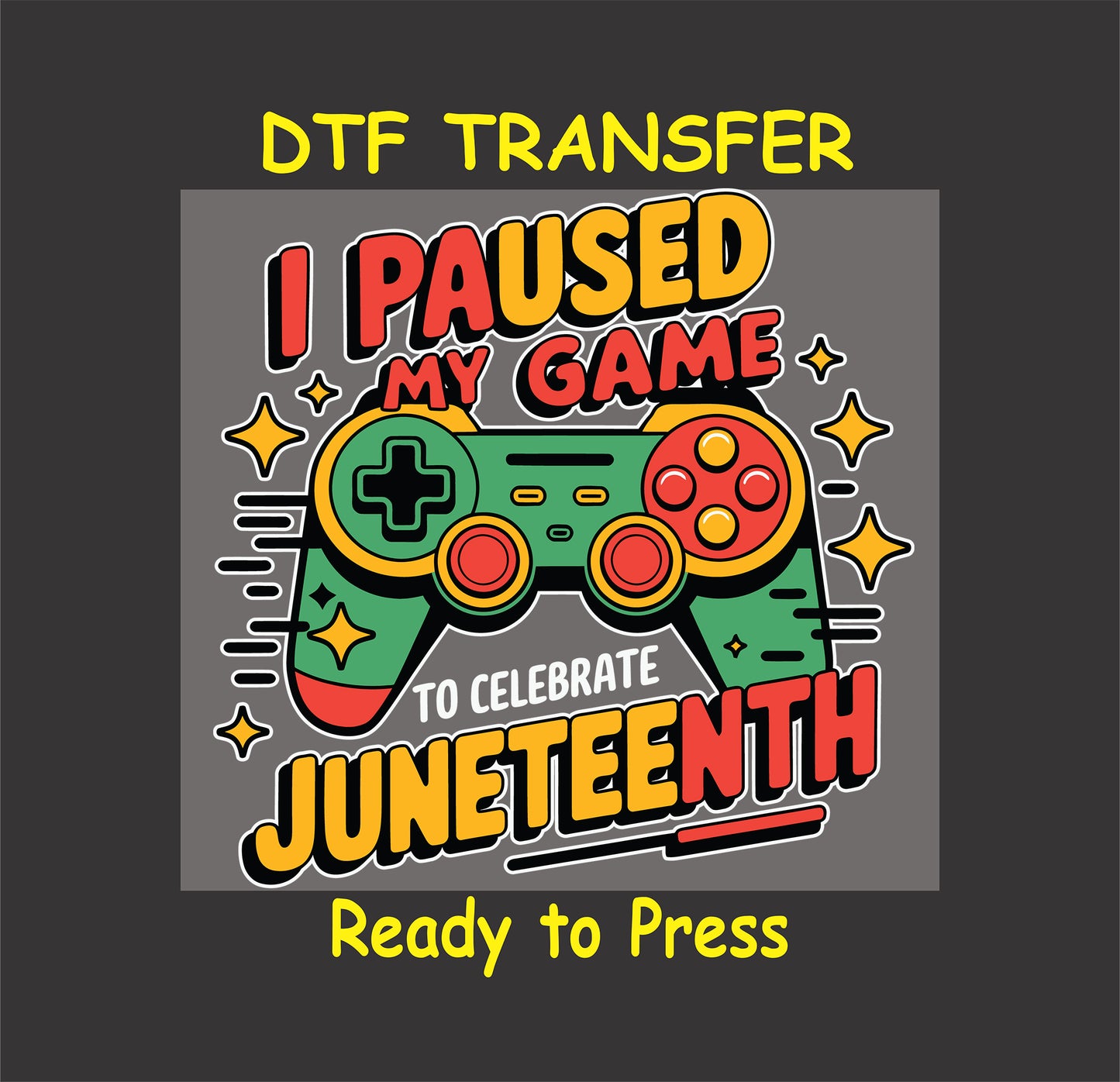 Juneteenth DTF transfer with gaming controller and bold celebration text.