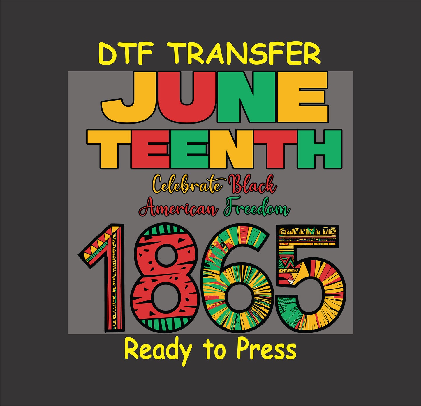 Juneteenth DTF transfer with 1865 in colorful African print, Celebrate Black American Freedom text.