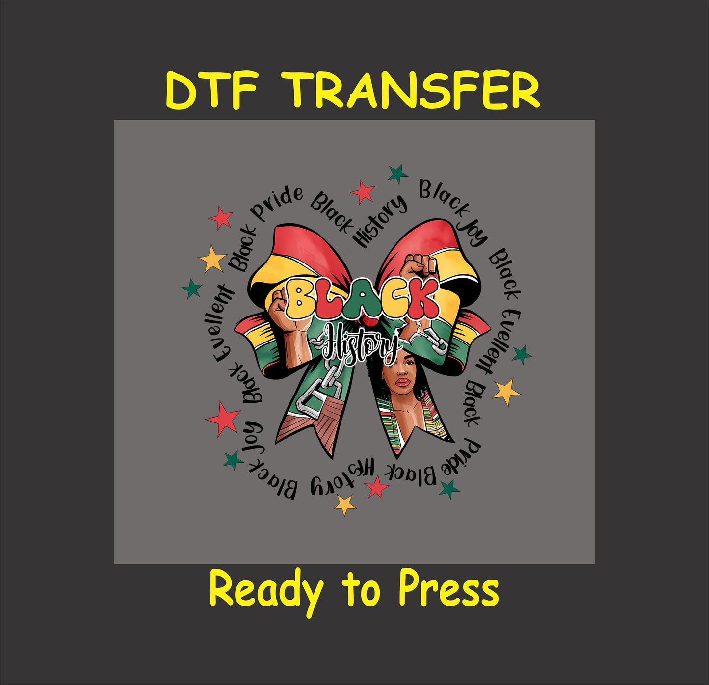 Black History DTF transfer with bow, fists, woman portrait, and pride words.