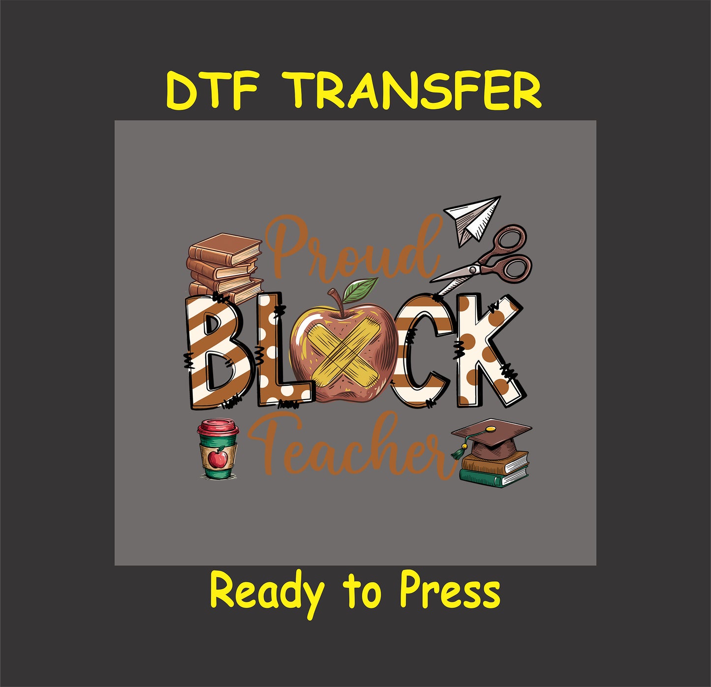 Proud Black Teacher DTF transfer with gold apple, books, school supplies, and striped letters.