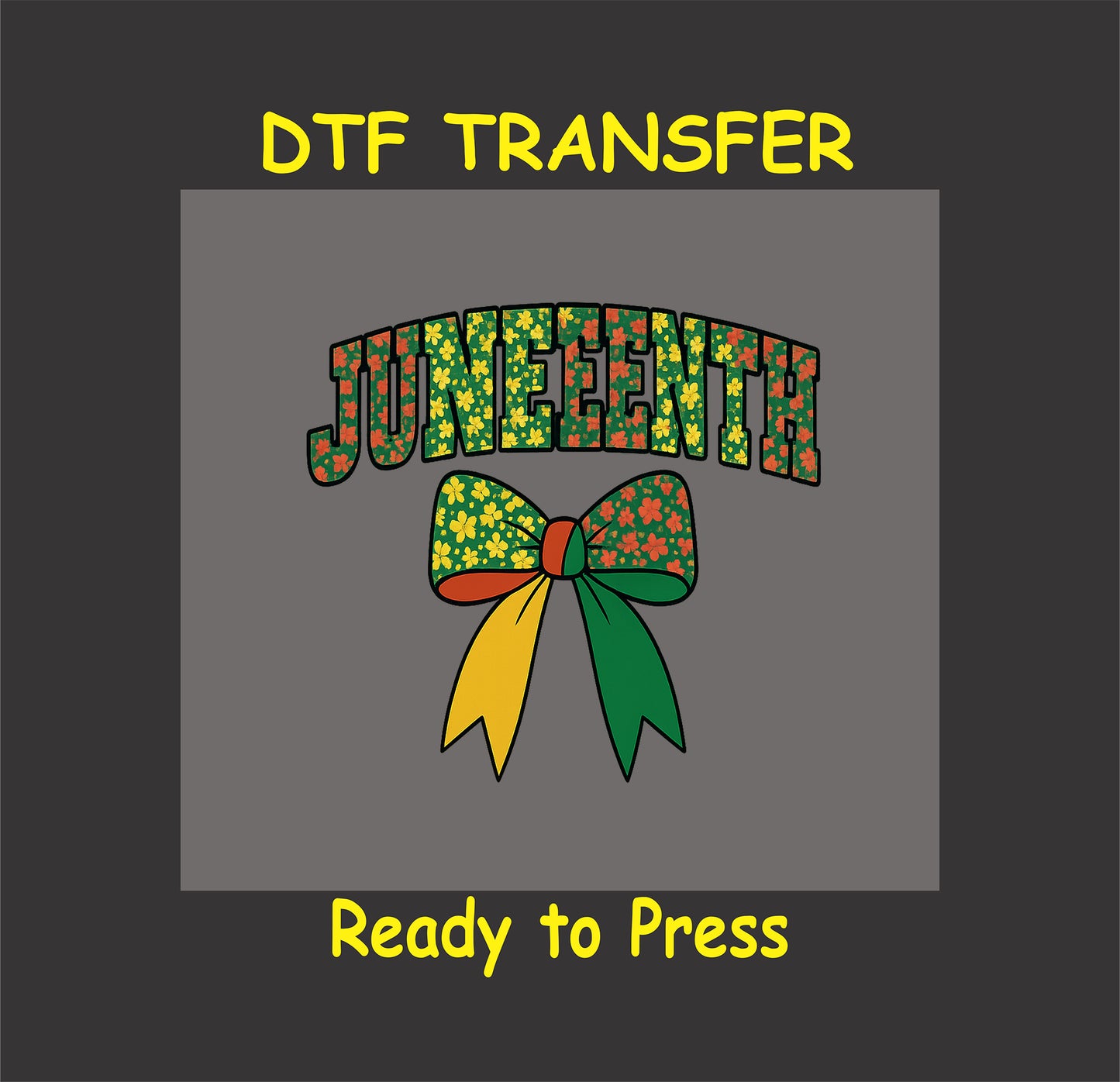 Juneteenth DTF transfer with flower-filled text and colorful bow in red, yellow, green.