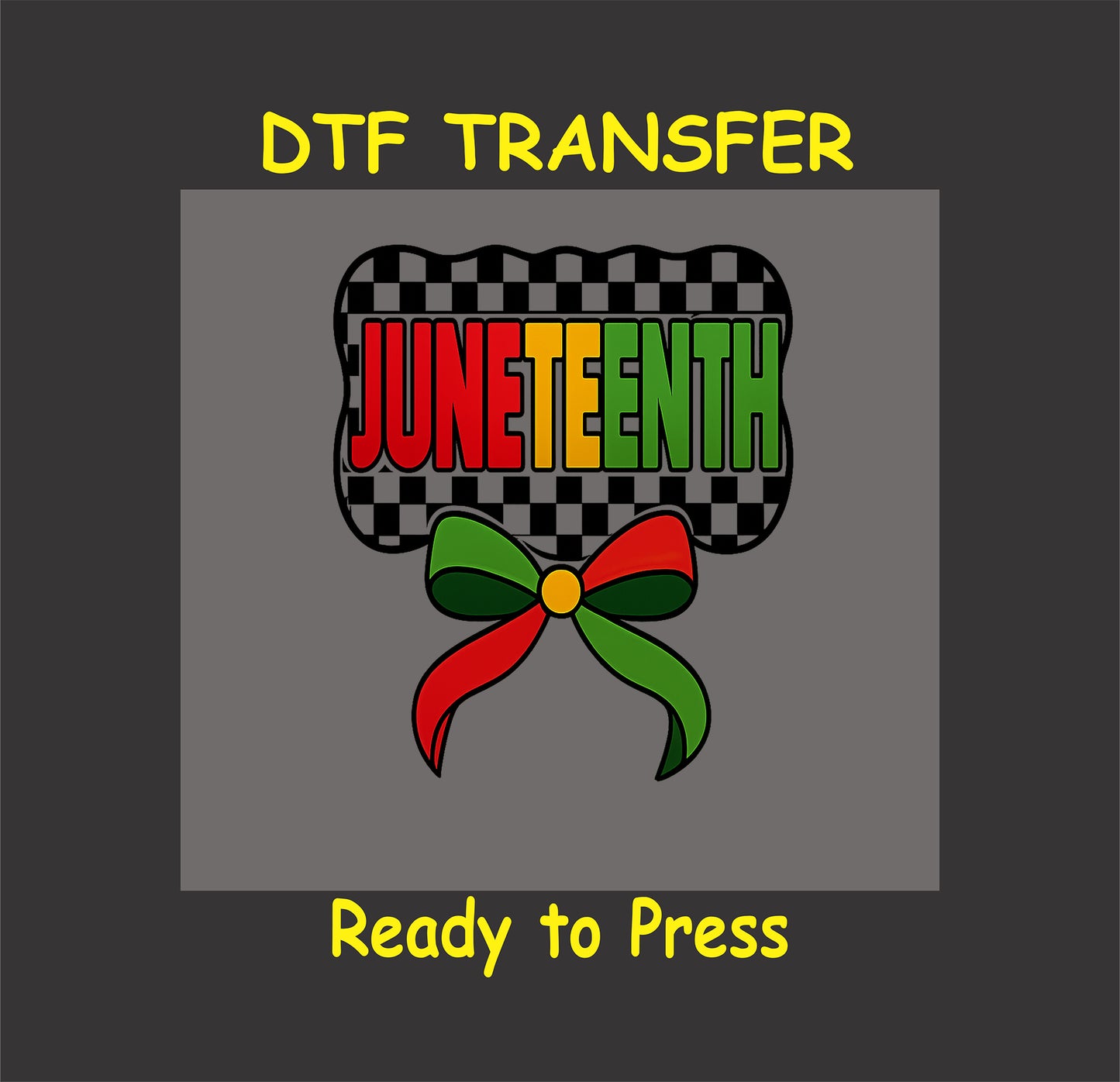 Juneteenth DTF transfer with checkerboard background, red-yellow-green letters, and matching bow.