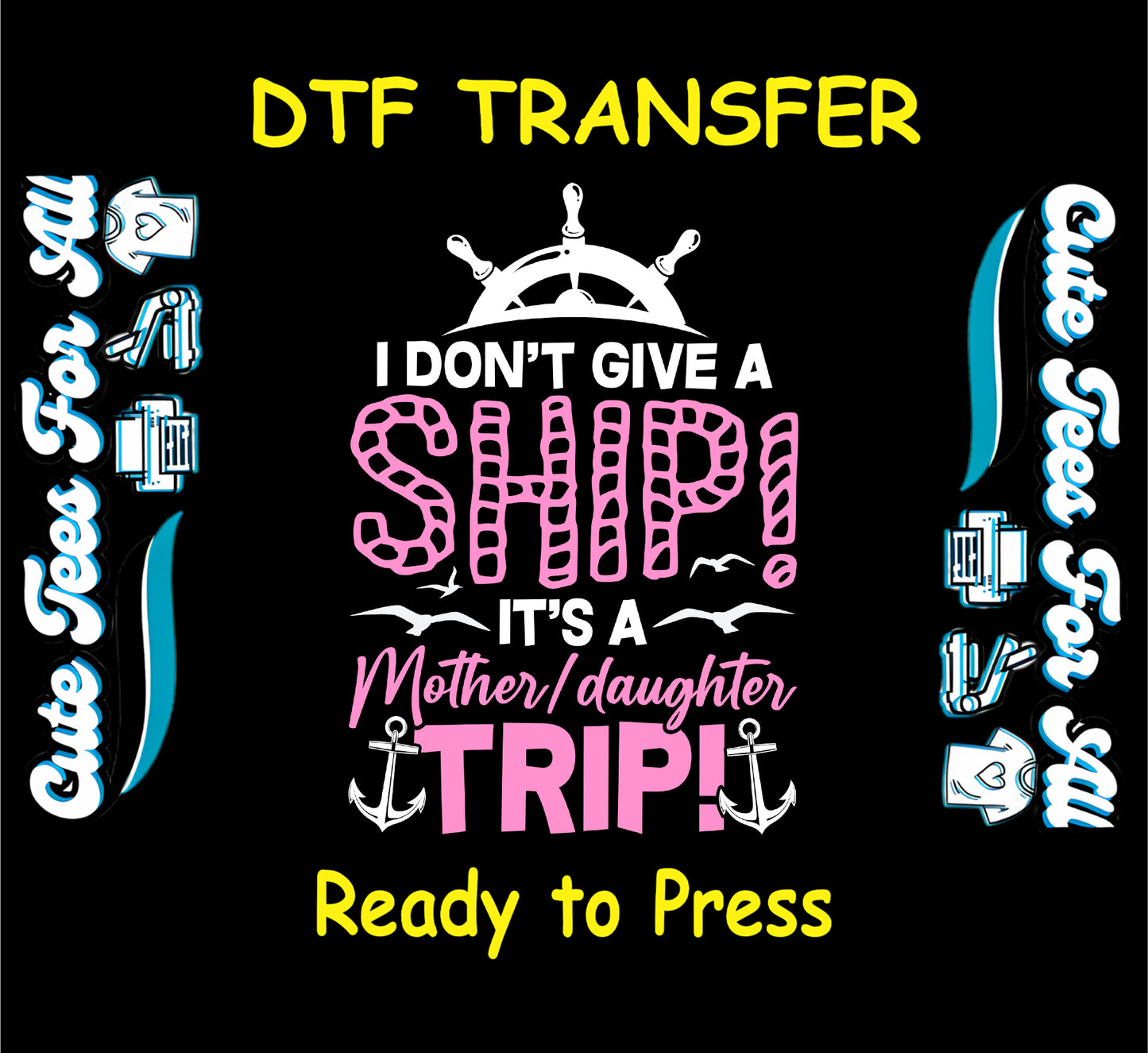 Mother daughter cruise DTF transfer with ship wheel, anchors, and pink text.