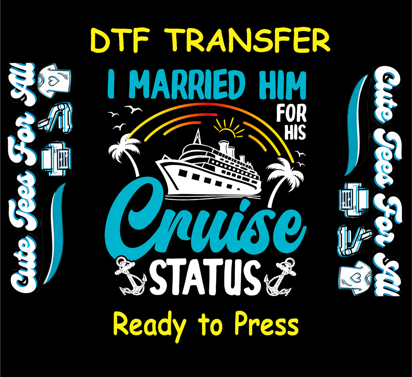 Cruise-themed DTF transfer with ship, rainbow sunset, and text I Married Him for His Cruise Status.