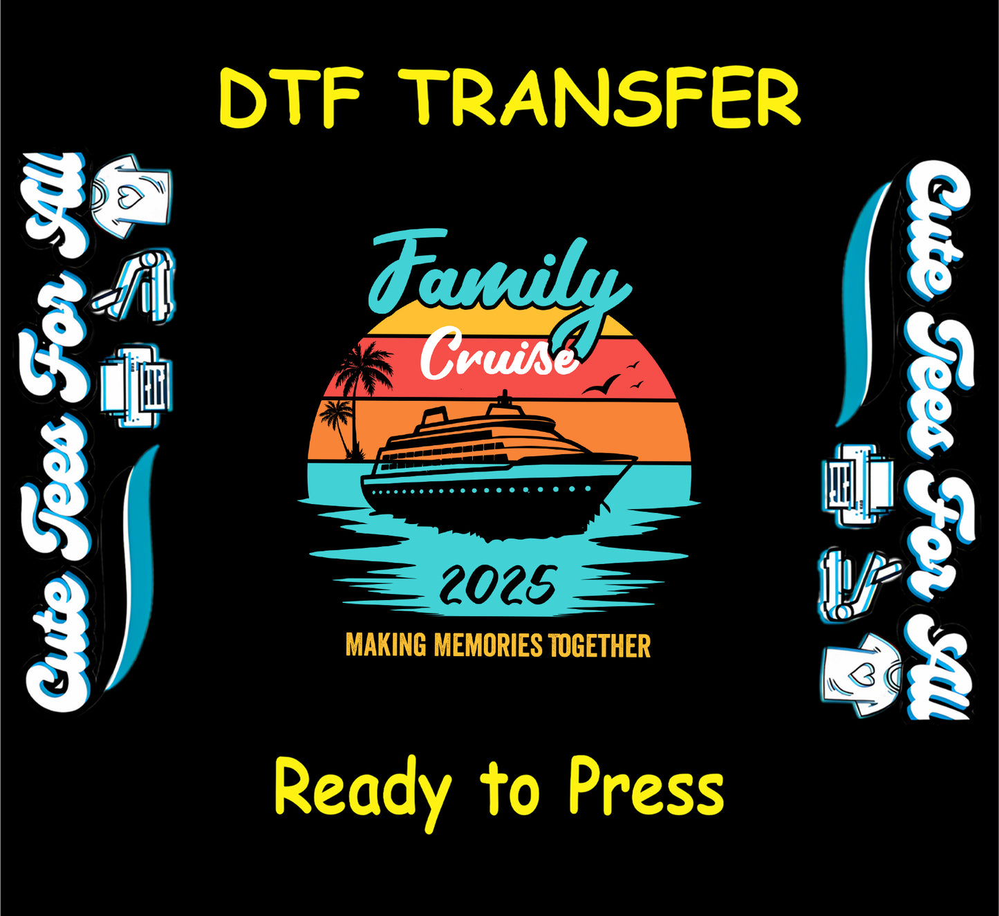 Family Cruise 2025 DTF transfer with sunset, cruise ship, palm trees, and "Making Memories Together" quote.