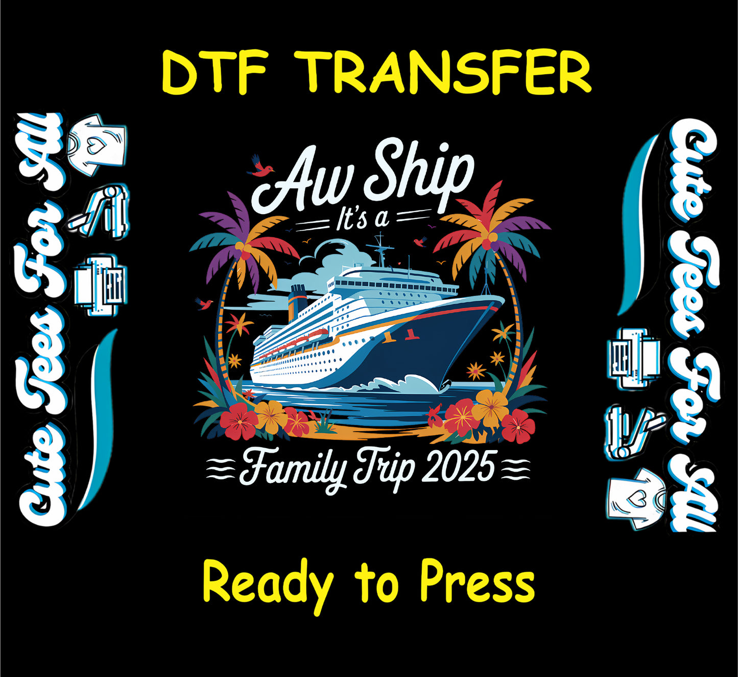 Colorful Aw Ship It's a Family Trip 2025 DTF transfer with cruise ship, tropical palm trees, and flowers.