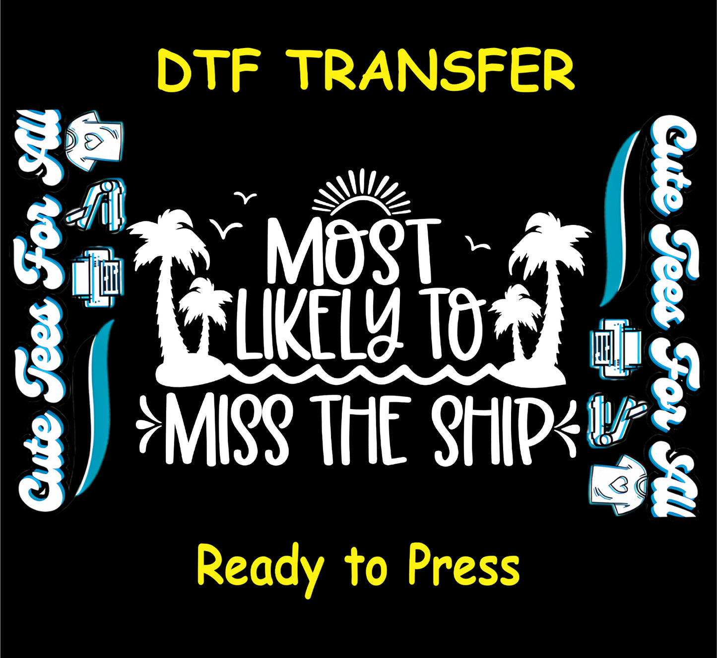 Cruise DTF transfer featuring "Most Likely to Miss the Ship" text with palm trees and waves.