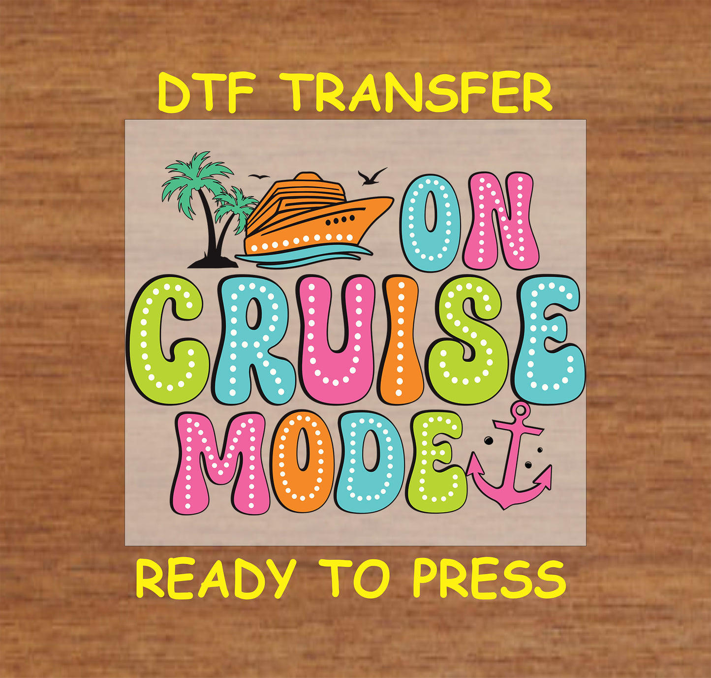 Colorful On Cruise Mode DTF transfer with cruise ship, palm trees, and anchor.
