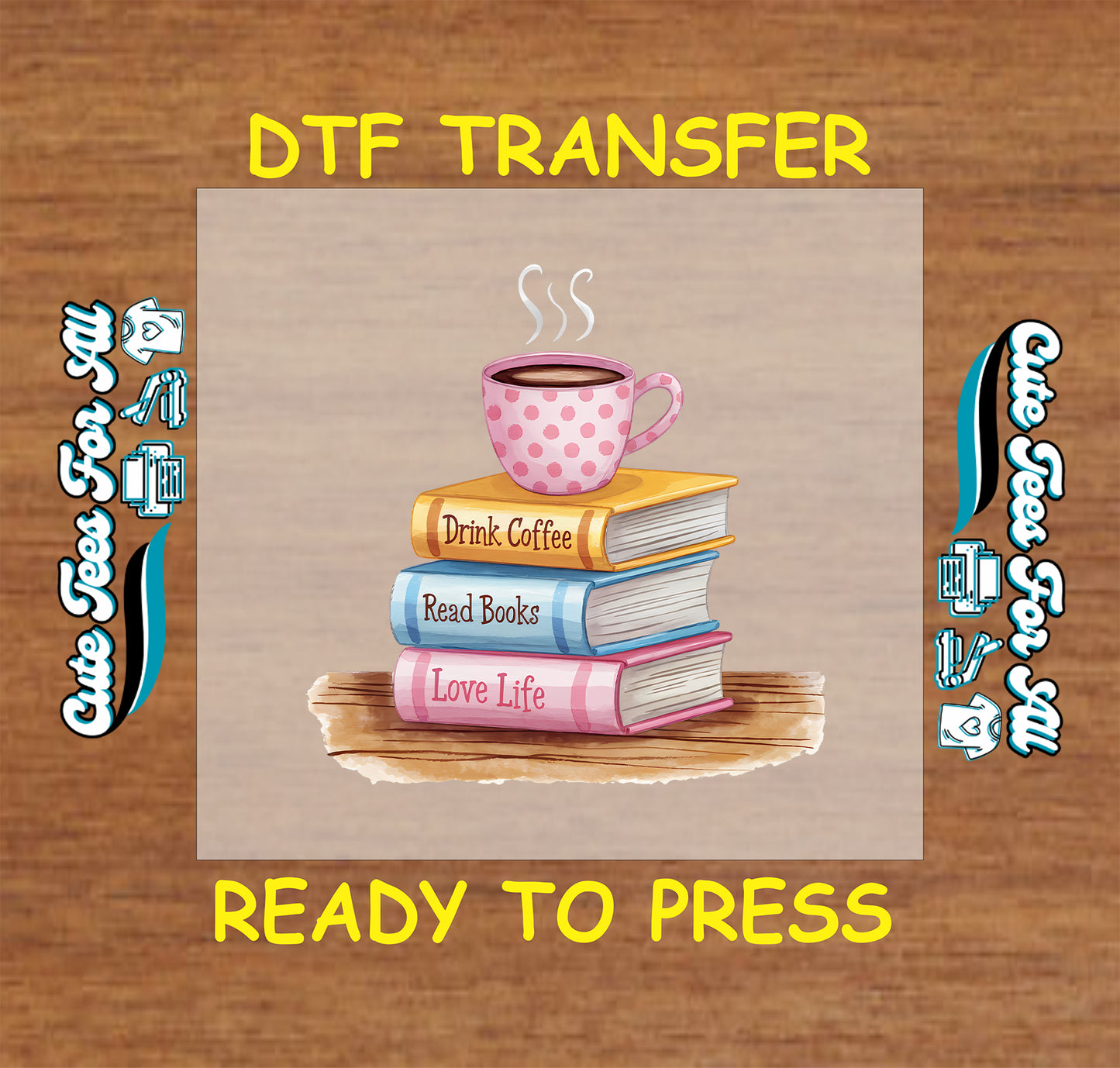 DTF transfer with coffee mug on stacked books labeled drink coffee, read books, love life.