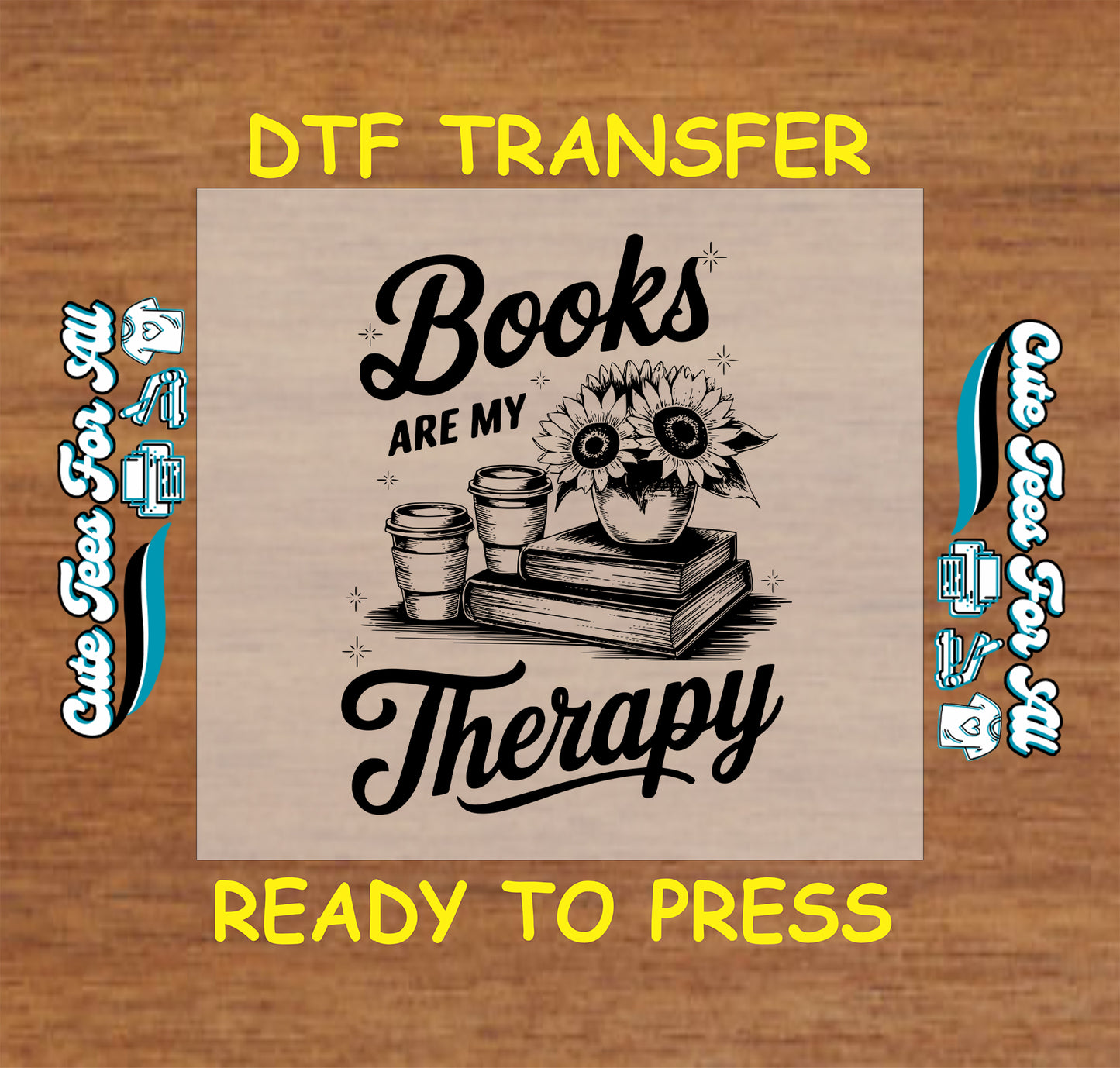DTF transfer with books, coffee cups, sunflowers, and “Books Are My Therapy” text