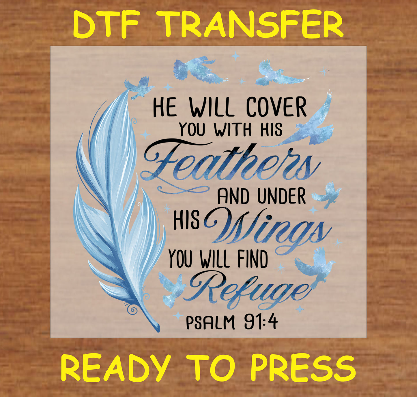 "He Will Cover You DTF Transfer with feathers and birds, featuring Psalm 91:4"