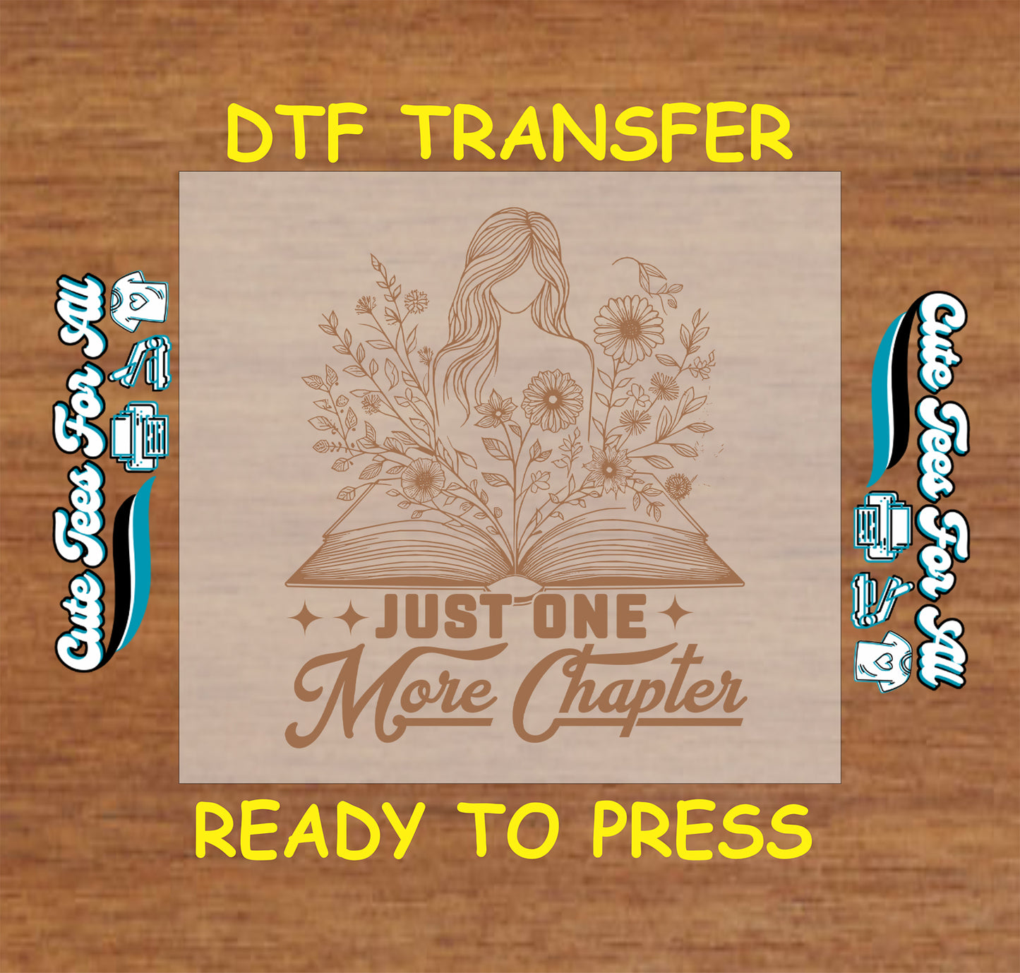 DTF transfer with floral woman silhouette coming out of open book and “Just One More Chapter” text.