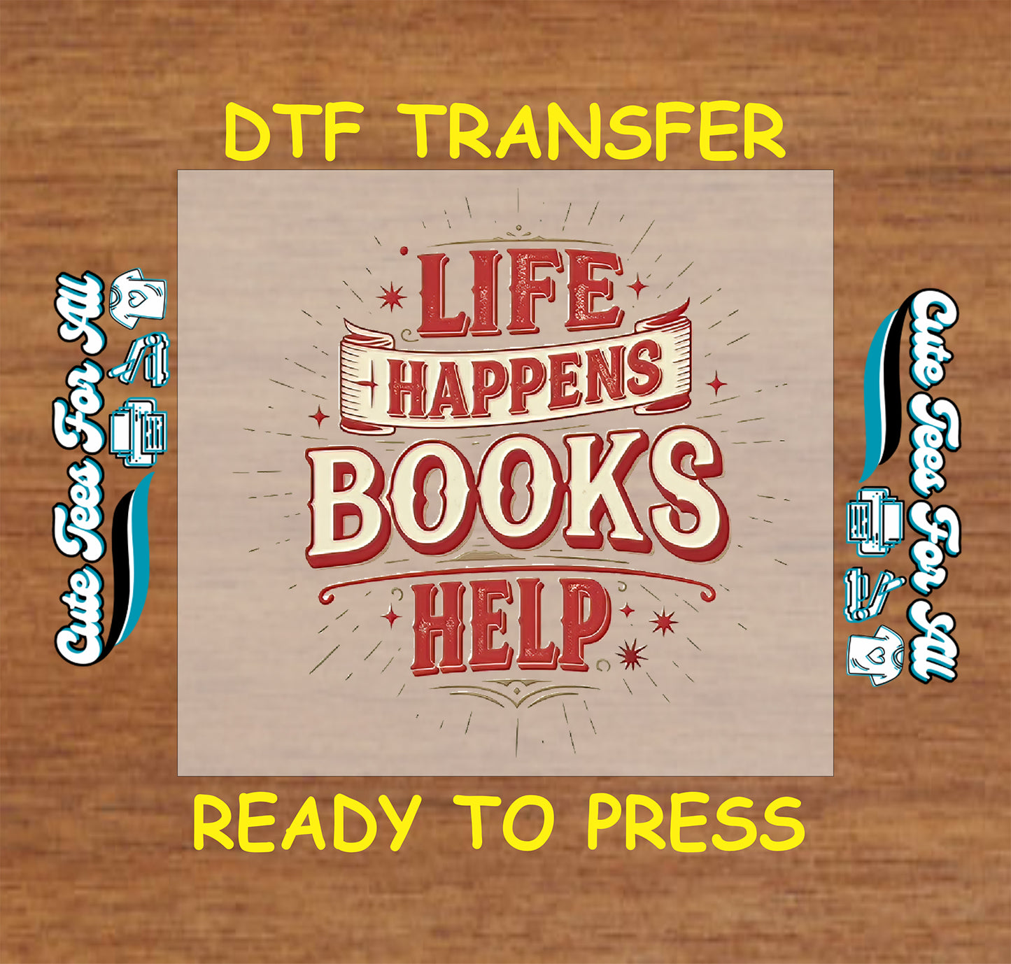 DTF transfer with retro text that says “Life Happens, Books Help” in red with stars and banners.