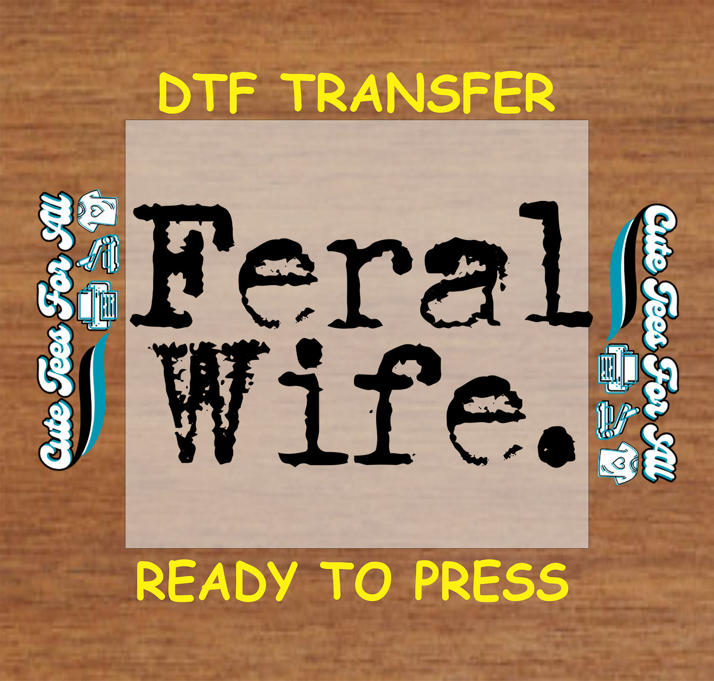 DTF transfer with distressed grunge text that reads “Feral Wife.”