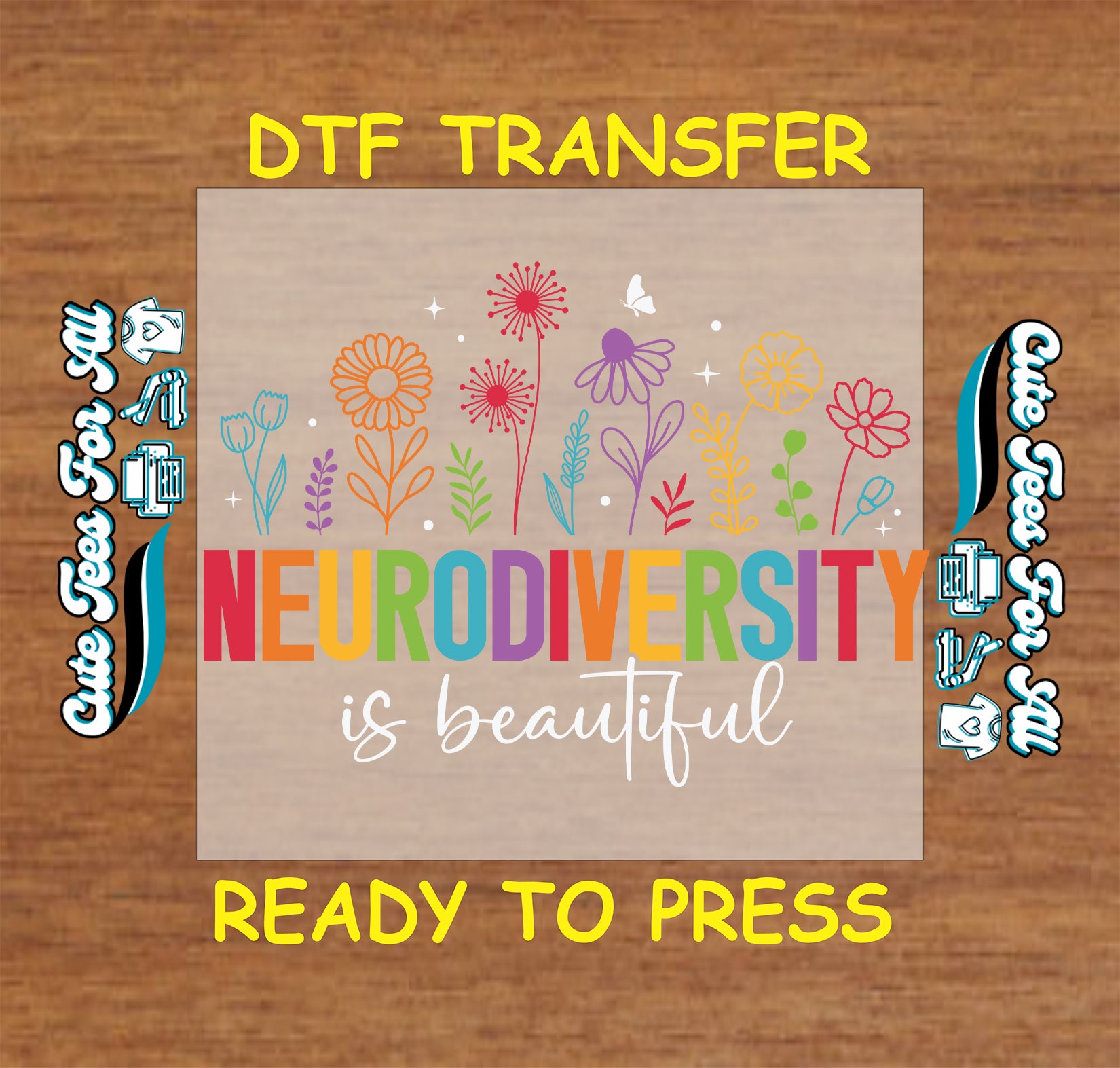 DTF transfer with rainbow “Neurodiversity” text, white script “is beautiful,” and colorful flowers.