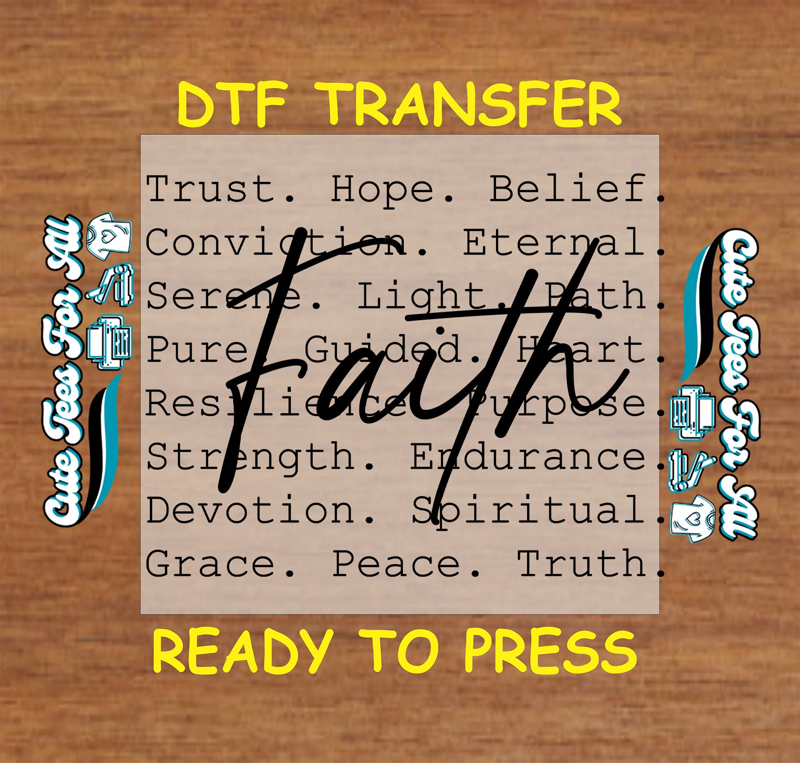 DTF transfer with the word “Faith” overlaid on uplifting spiritual words like trust and hope.