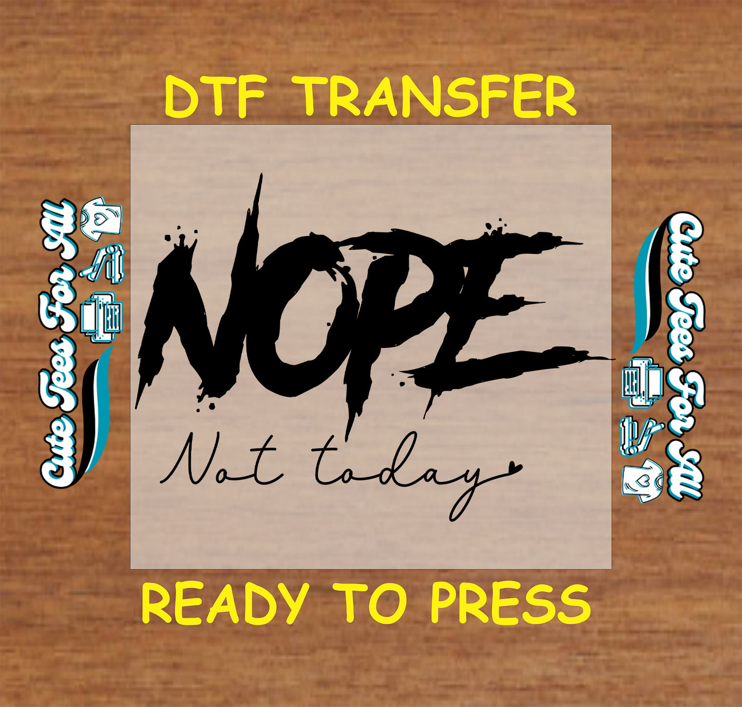 Funny Nope Not Today DTF transfer with bold black script lettering.