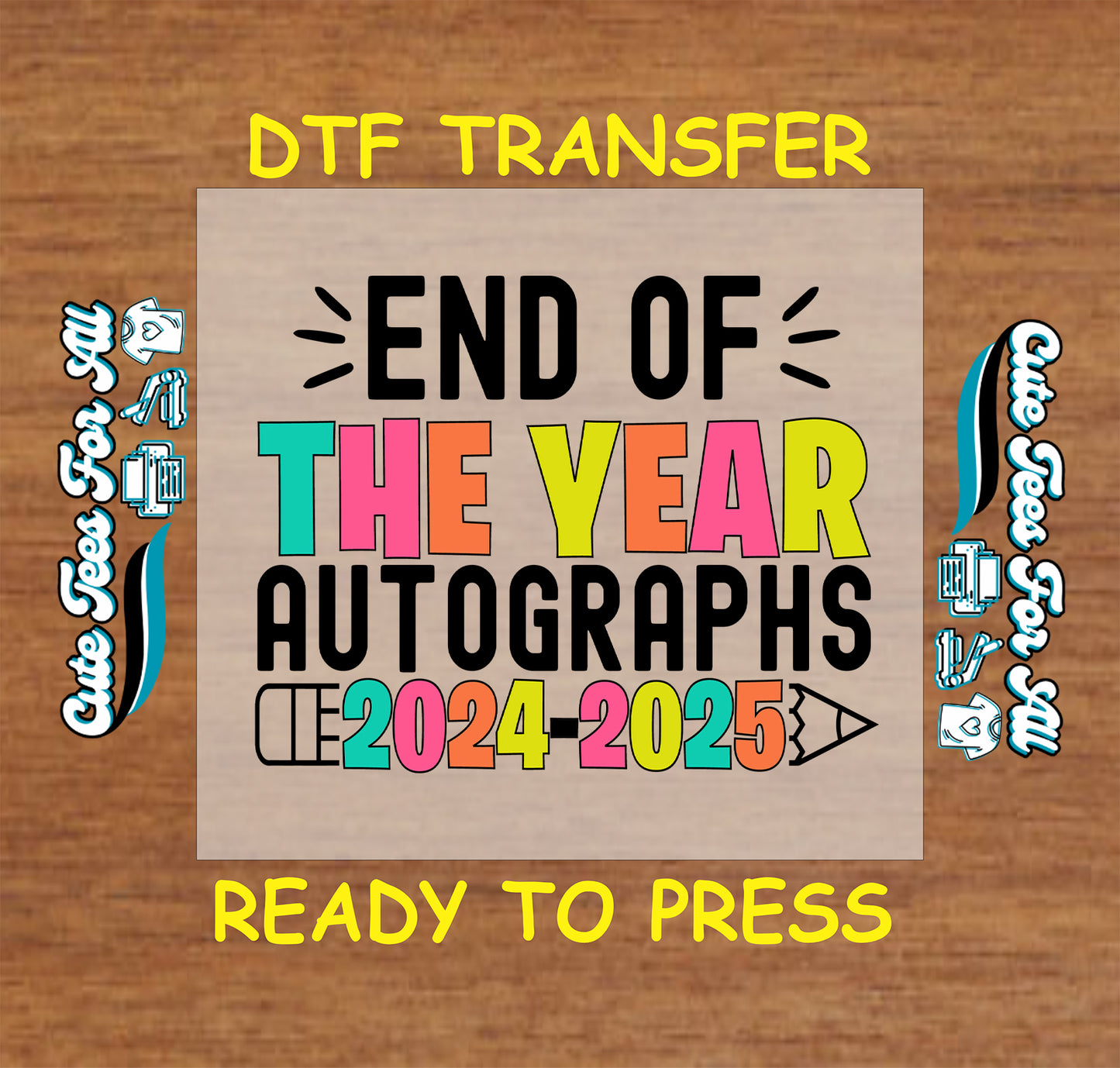 DTF transfer with bold “End of the Year Autographs 2024–2025” text and pencil graphic.