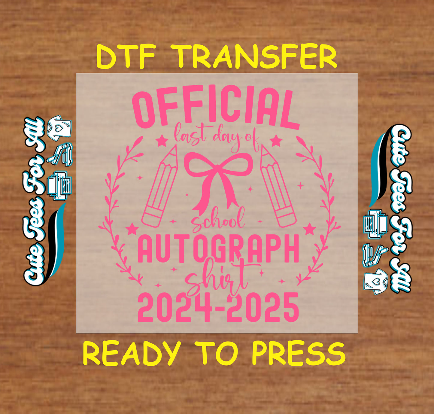 Pink "Official Last Day of School Autograph Shirt 2024–2025" DTF transfer with bow, pencils, and stars.