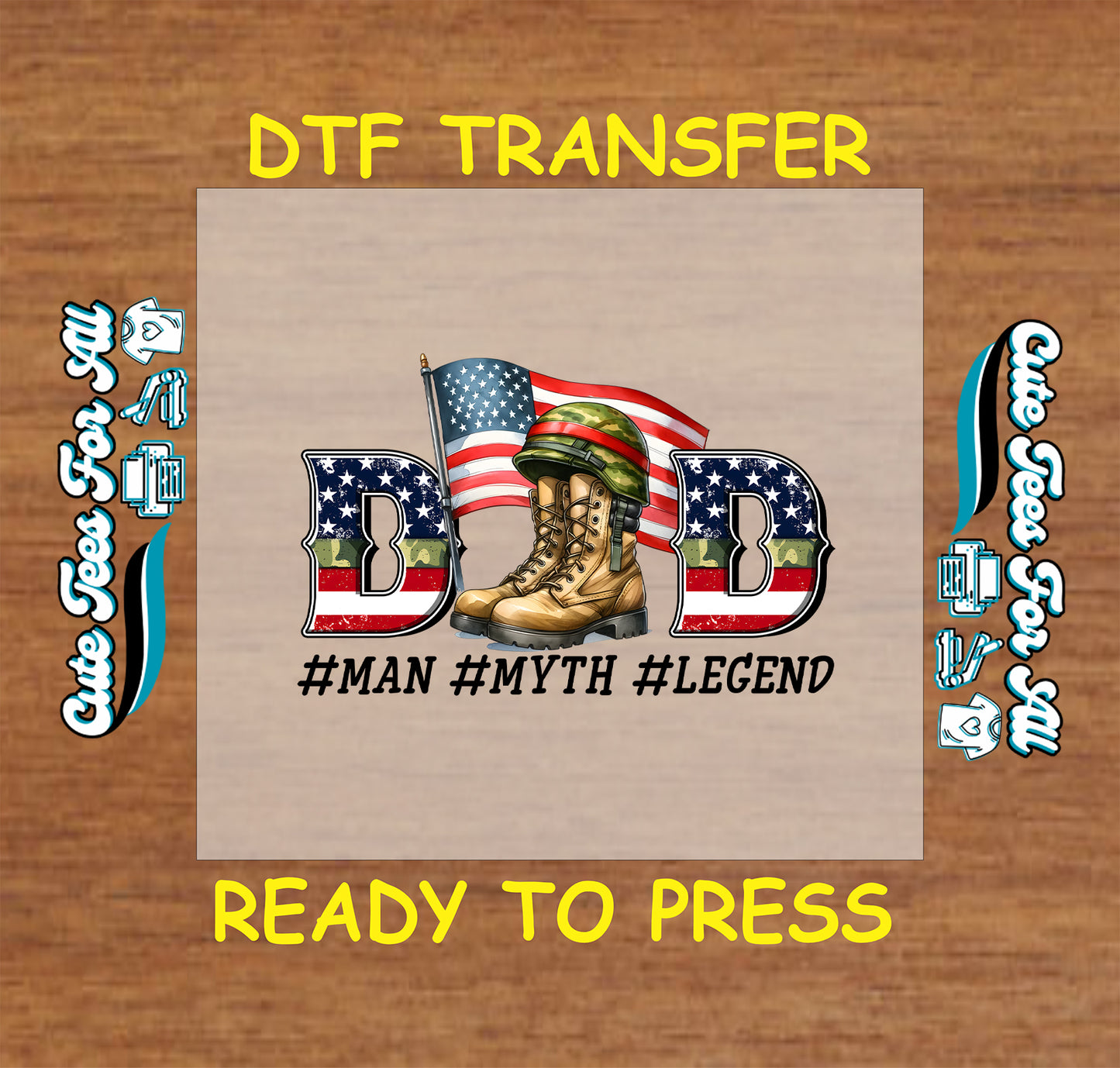 Dad Man Myth Legend DTF transfer with U.S. flag, boots, camo, and patriotic letters.