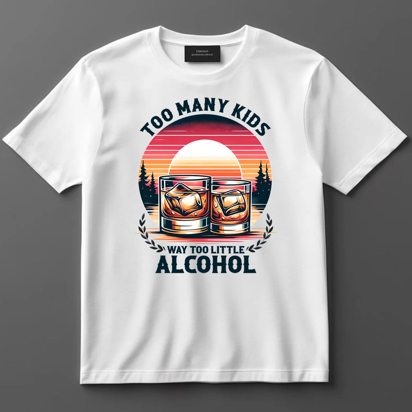 Dad DTF Transfer Iron On Heat Transfer - Ready to Press, Too Many Kids Too Little Alcohol DTF Transfer 9031
