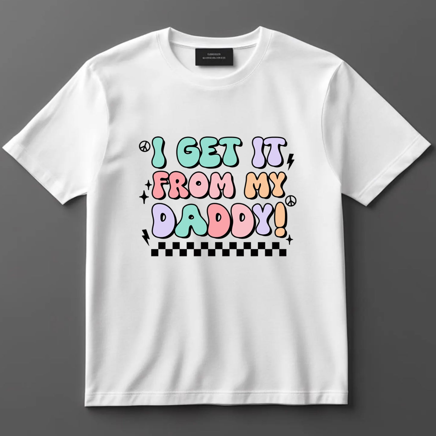 Dad DTF Transfer Iron On Heat Transfer - Ready to Press, I Get It From My Daddy DTF Transfer 9043