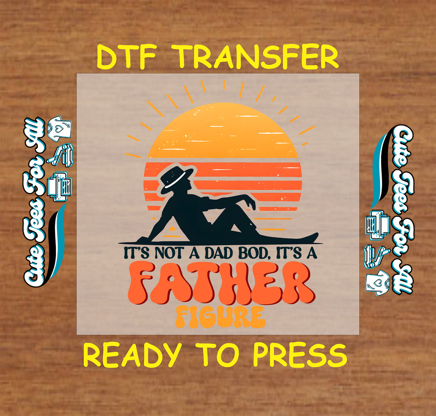 DTF transfer with sunset and dad silhouette, reads “It’s Not a Dad Bod, It’s a Father Figure”