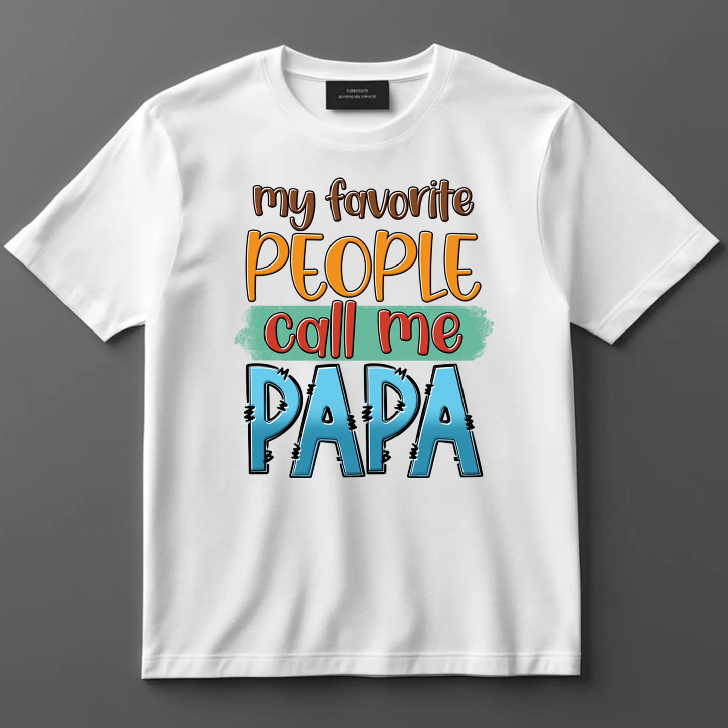 Dad DTF Transfer Iron On Heat Transfer - Ready to Press, My Favorite People Call Me Papa DTF Transfer 9057