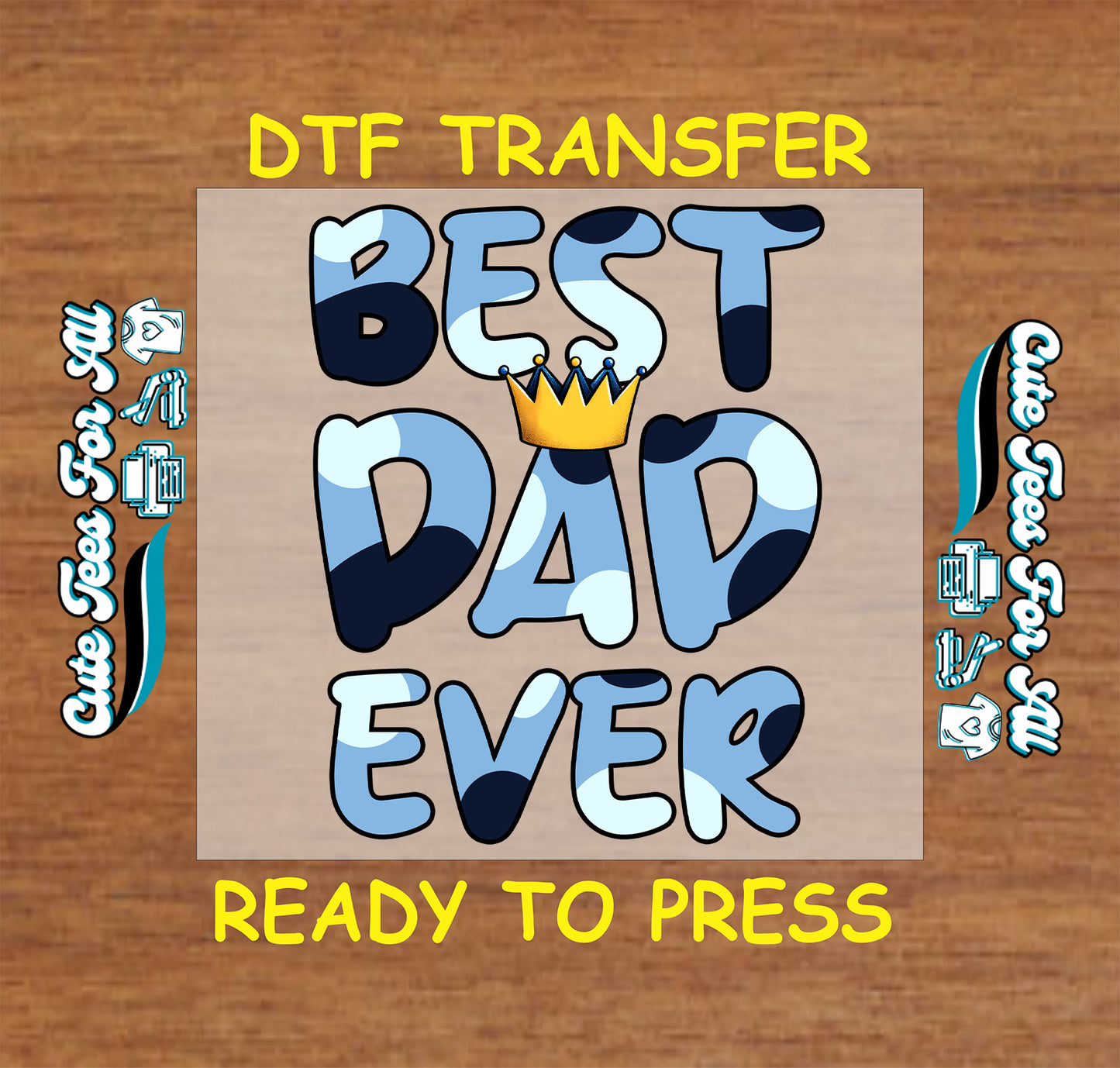 Best Dad Ever text in blue camo with gold crown, Father's Day DTF transfer.