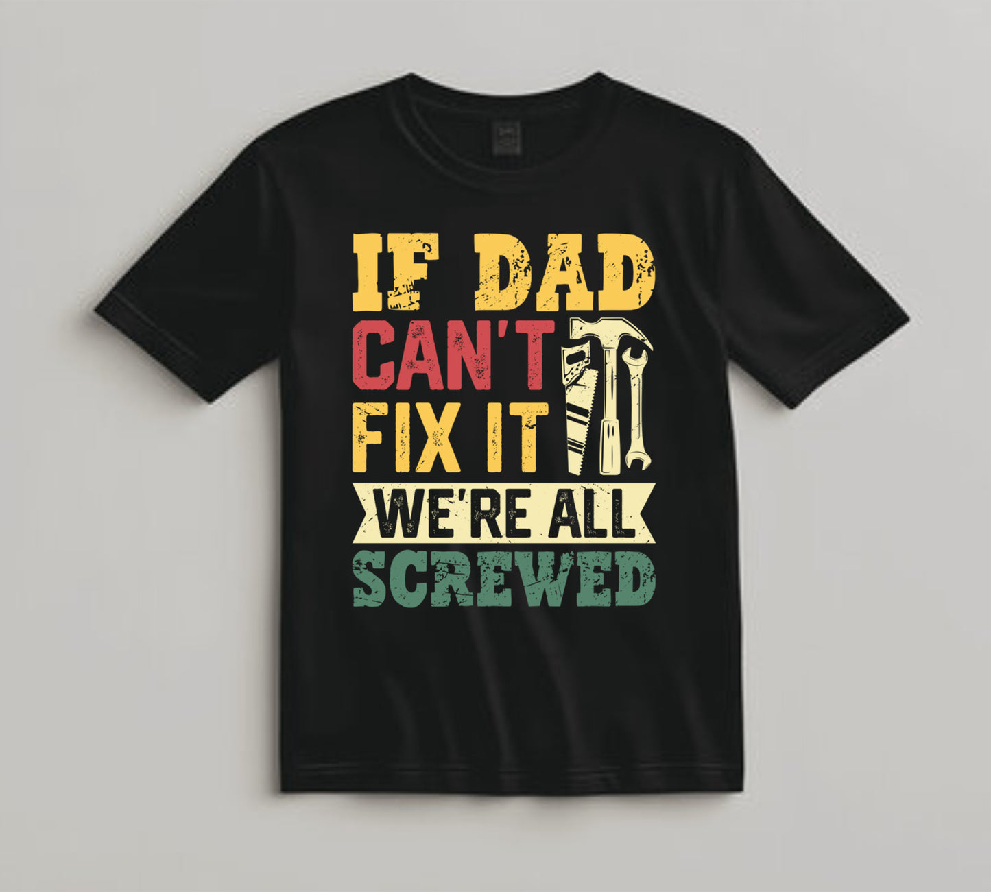Dad DTF Transfer Iron On Heat Transfer - Ready to Press, If Dad Can’t Fix It DTF Transfer 9183
