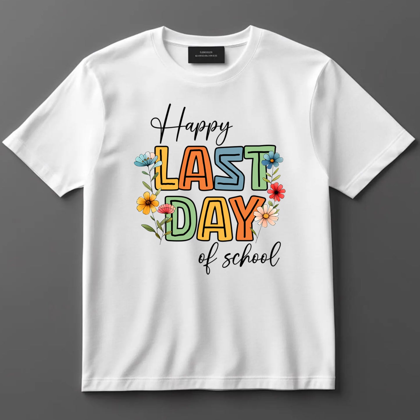 Happy Last Day Of School DTF Transfer Iron On Heat Transfer - Ready to Press, End Of School Year DTF Transfer 9284