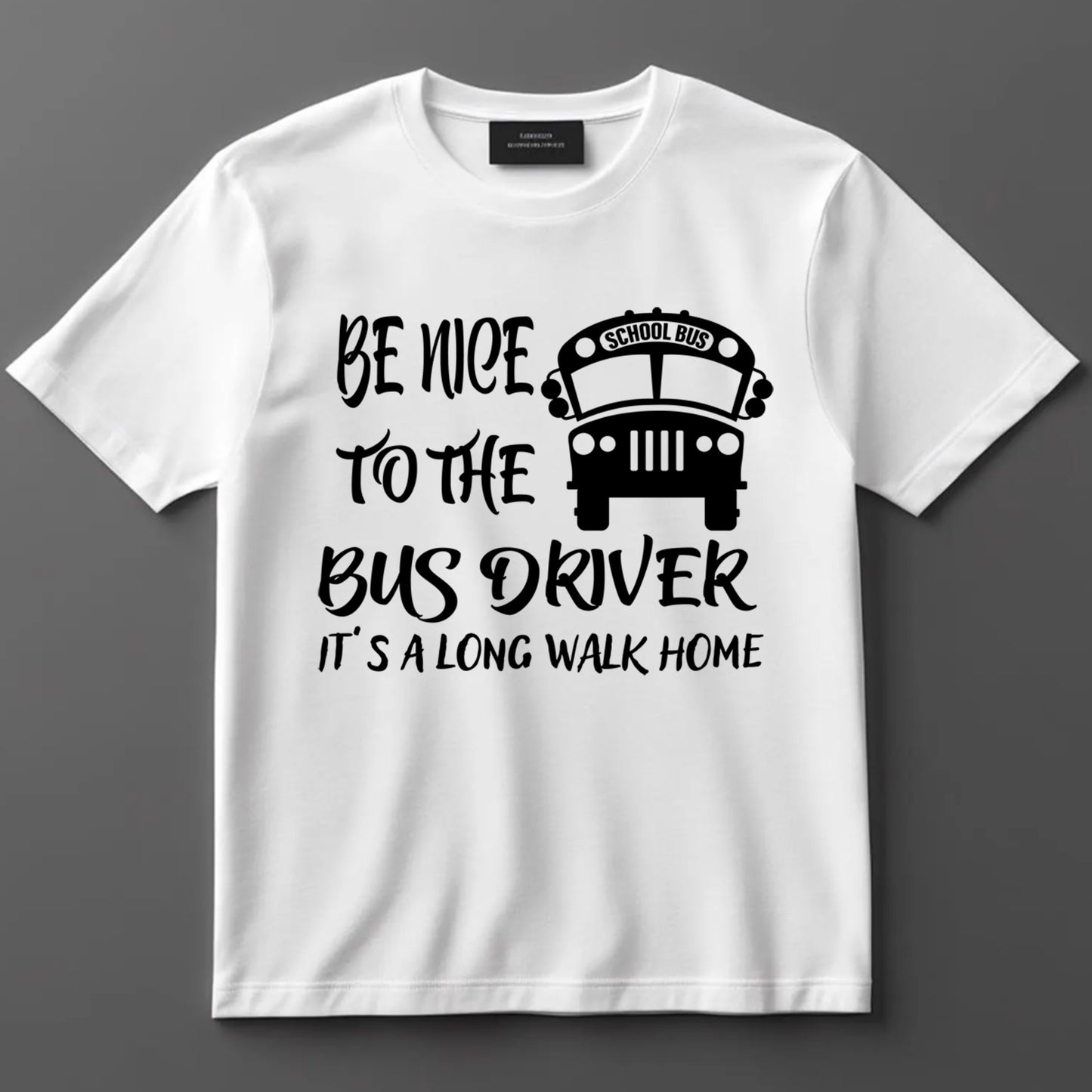 School Bus Driver DTF Transfer Iron On Heat Transfer - Ready to Press, Be Nice to the Bus Driver DTF Transfer 9719