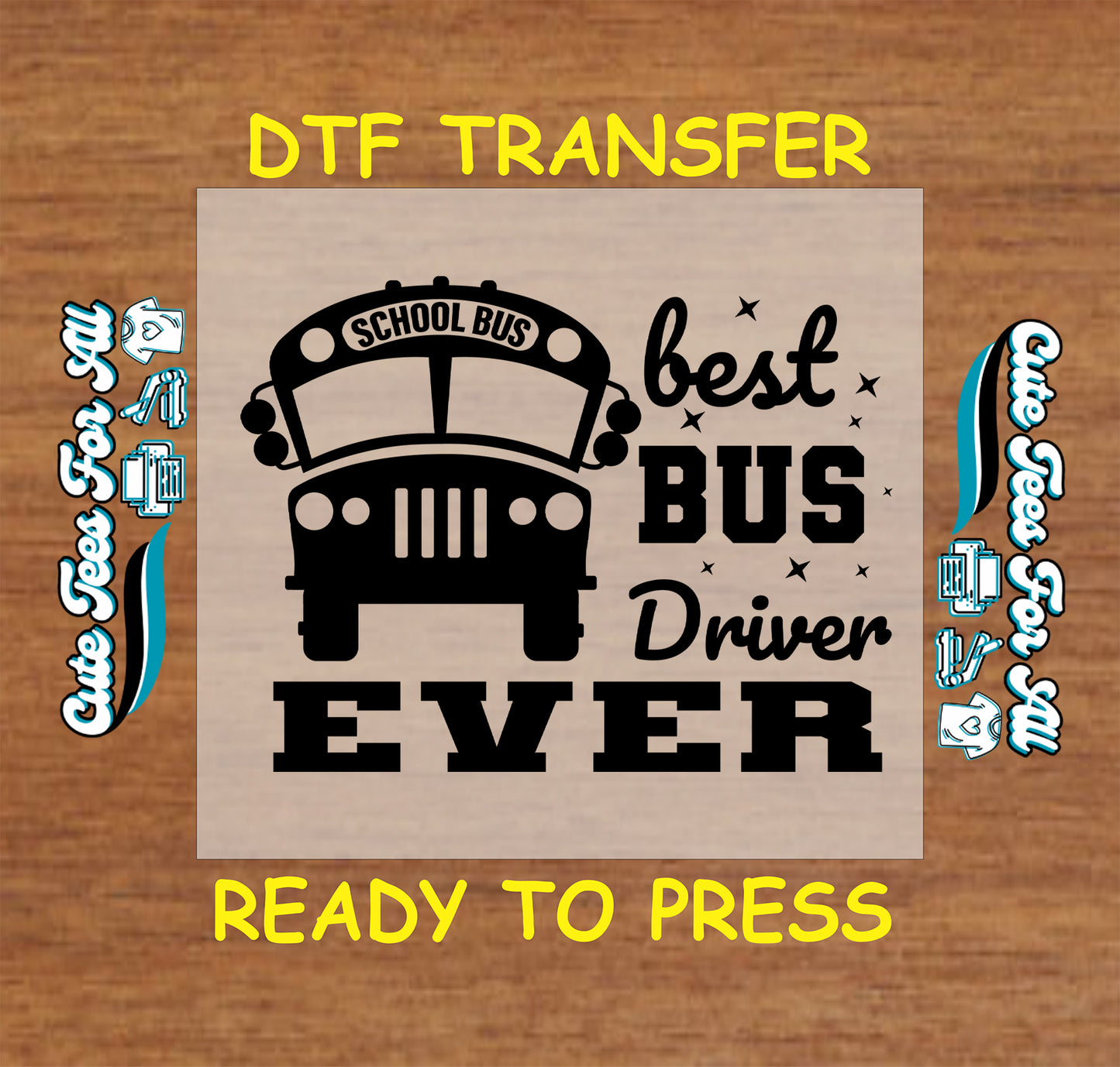 DTF transfer with text “Best Bus Driver Ever” and bold school bus graphic in black.