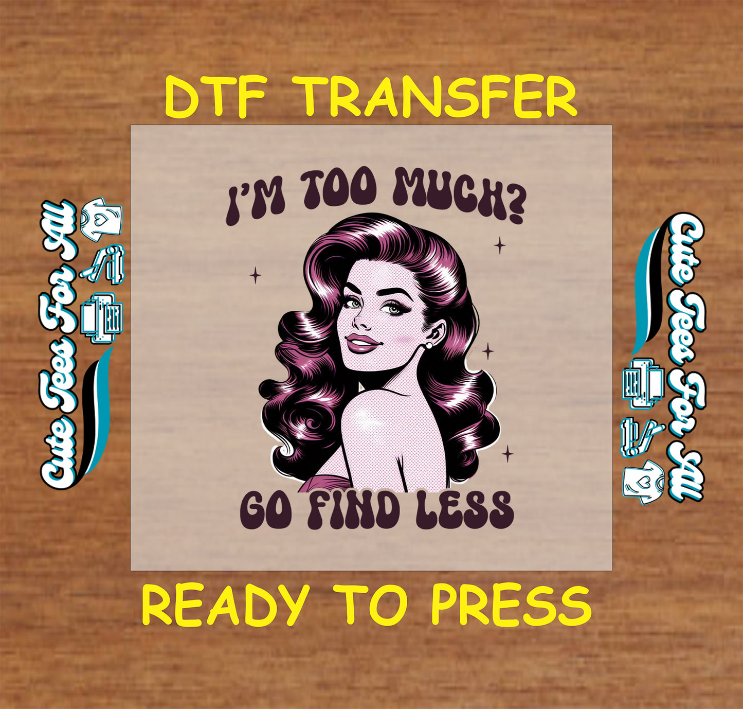 Retro woman with text “I'm too much? Go find less” in bold lettering.