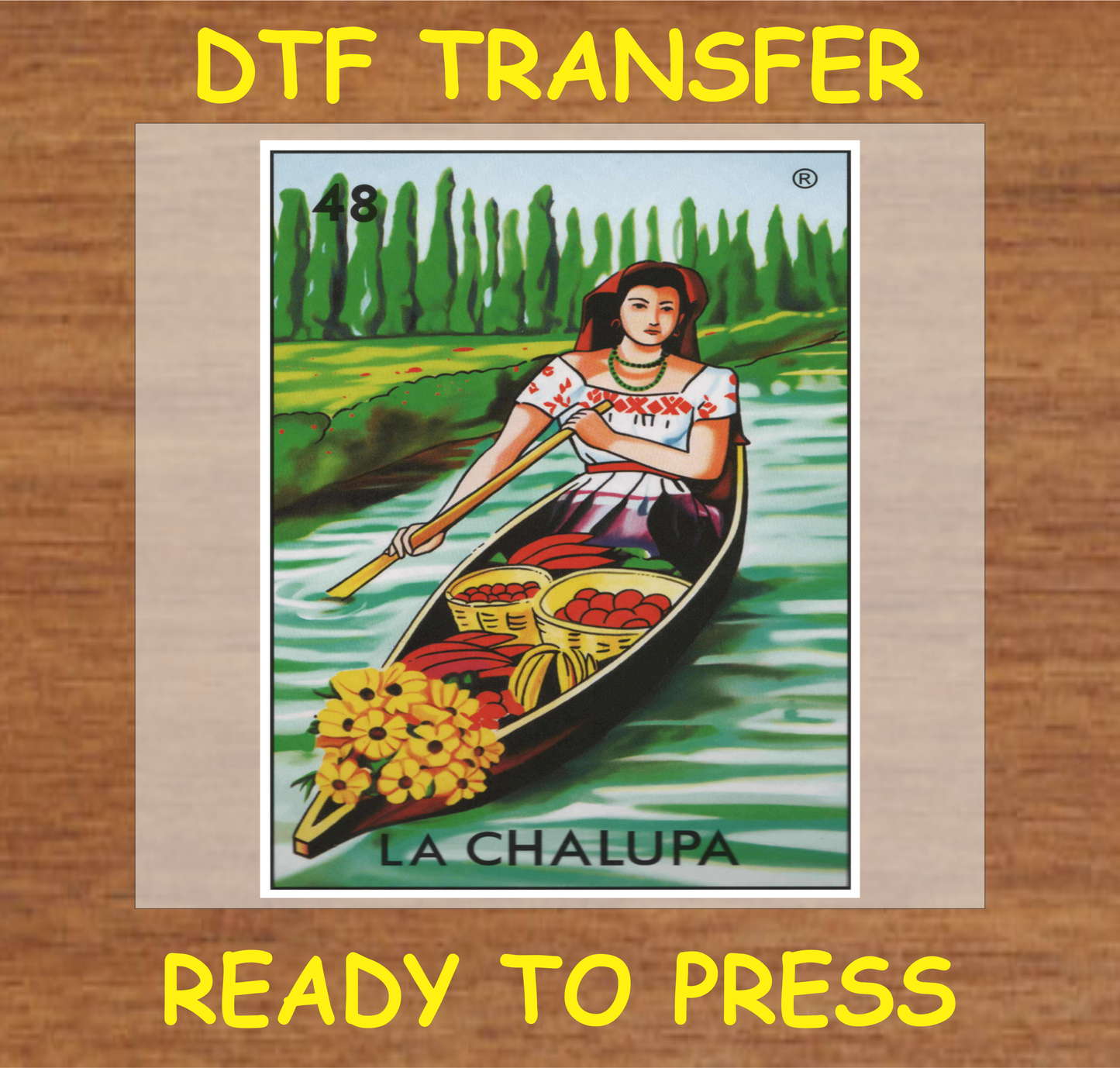 DTF transfer design featuring 'La Chalupa' from the classic Lotería game with a woman paddling a boat filled with fruits and flowers.