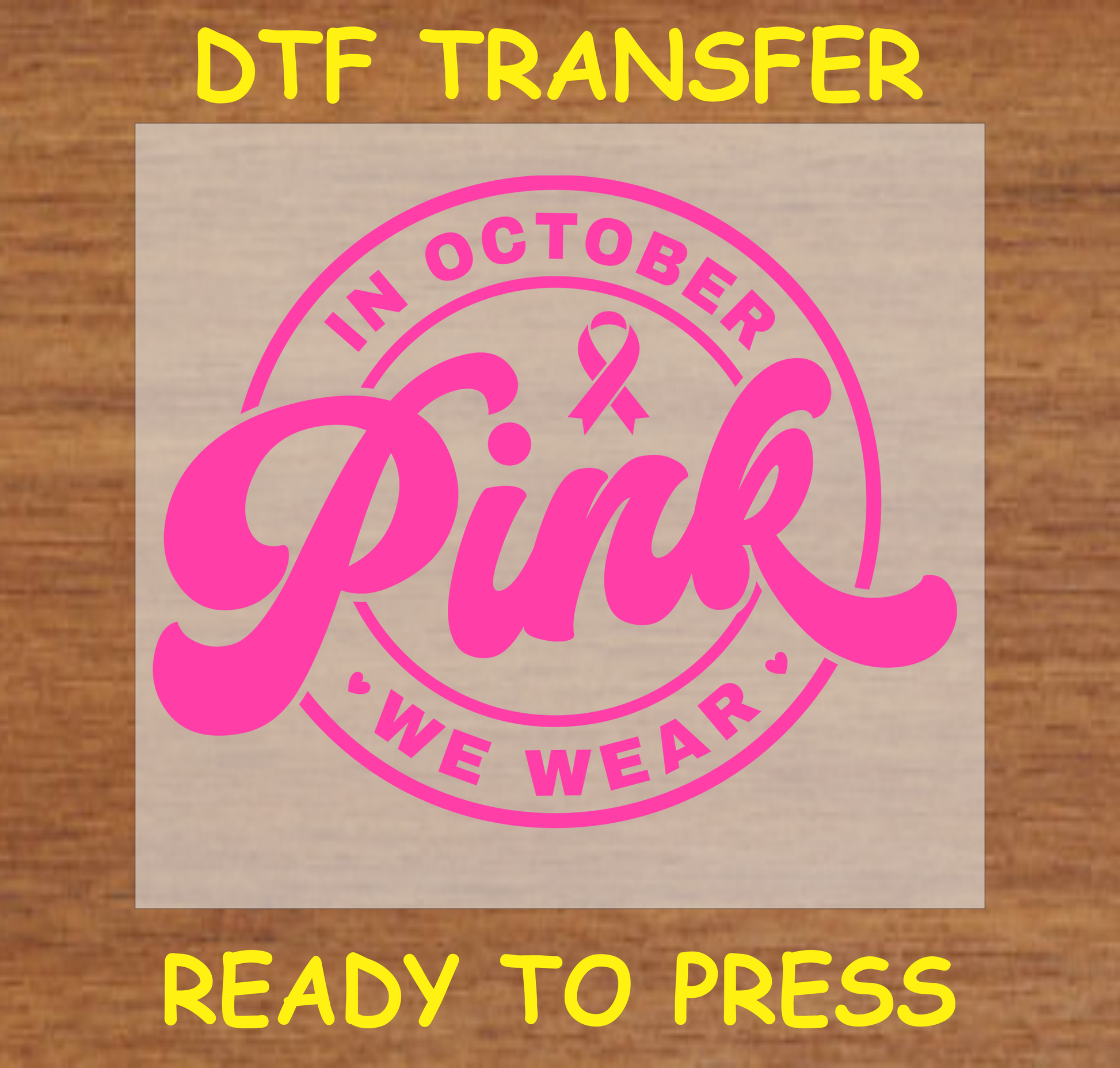 DTF Transfer featuring "In October We Wear Pink" with a pink ribbon for Breast Cancer Awareness.