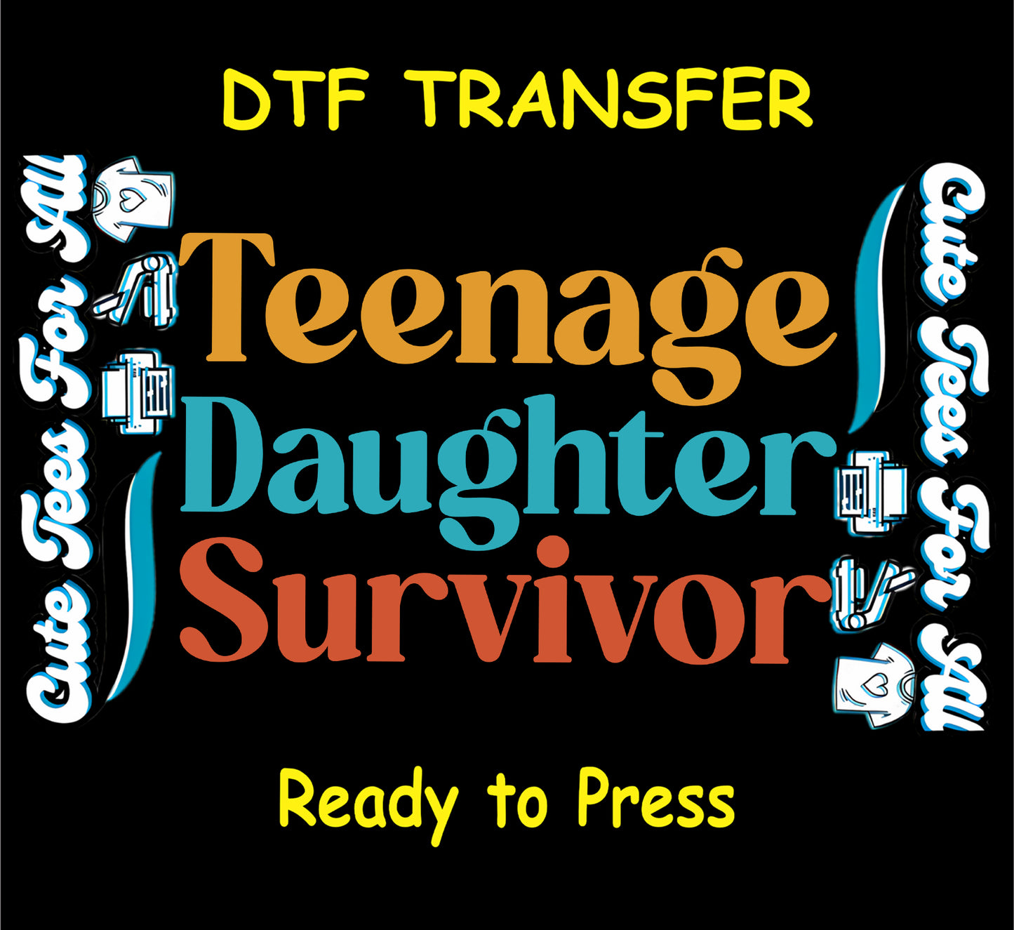Funny DTF with phrase Teenage Daughter Survivor in bold colorful text.