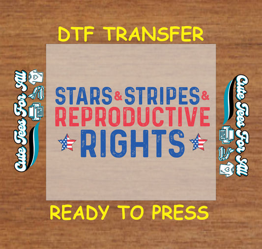 Stars and Stripes and Reproductive Rights DTF transfer in red, white, and blue.