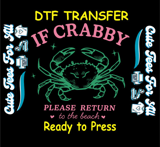 Crab-themed DTF transfer with text "If Crabby Please Return to the Beach"