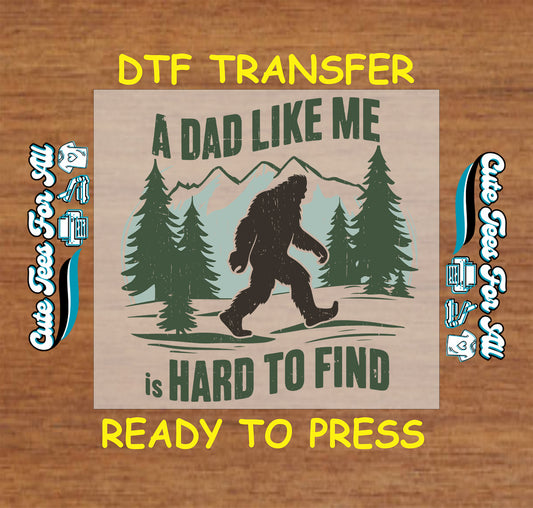 DTF transfer with Bigfoot silhouette, pine trees, and funny dad phrase.