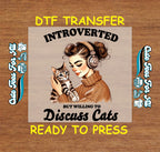 Funny DTF Transfer Iron On Heat Transfer - Ready to Press, Introverted Cat Lover DTF Transfer 10047