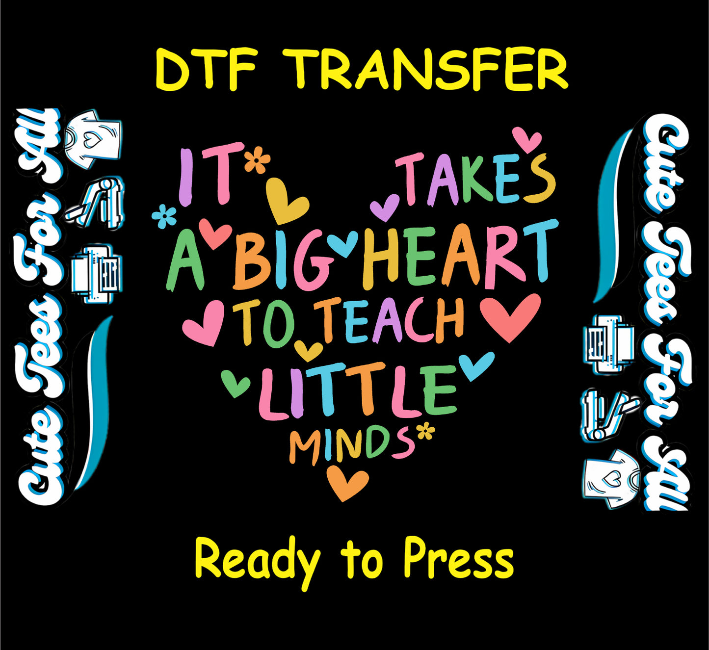 Heart-shaped DTF transfer with rainbow text saying “It takes a big heart to teach little minds”
