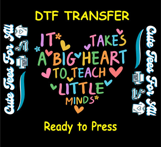 Heart-shaped DTF transfer with rainbow text saying “It takes a big heart to teach little minds”