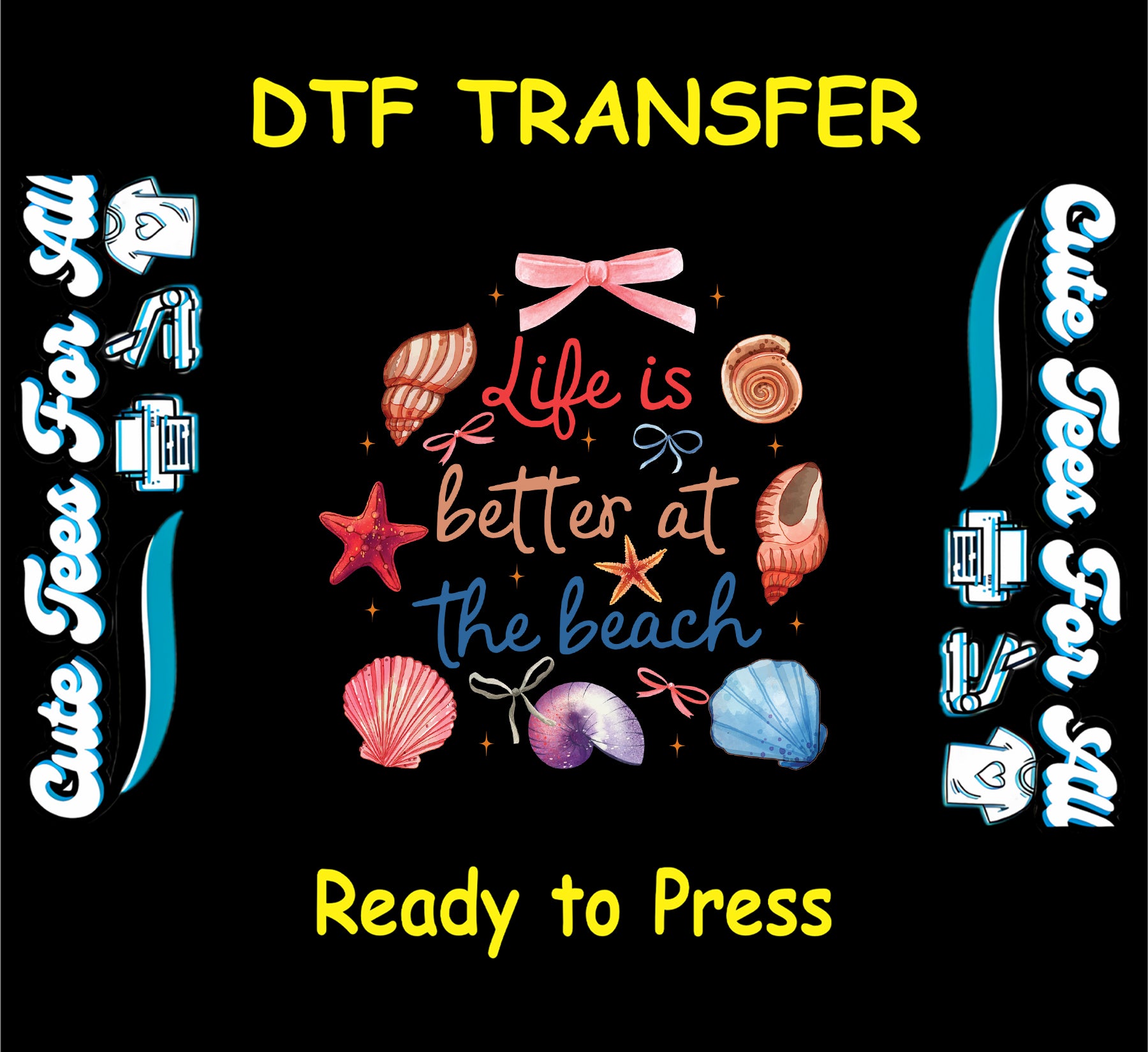 DTF transfer with seashells, starfish, bows, and "Life is Better at the Beach" text.