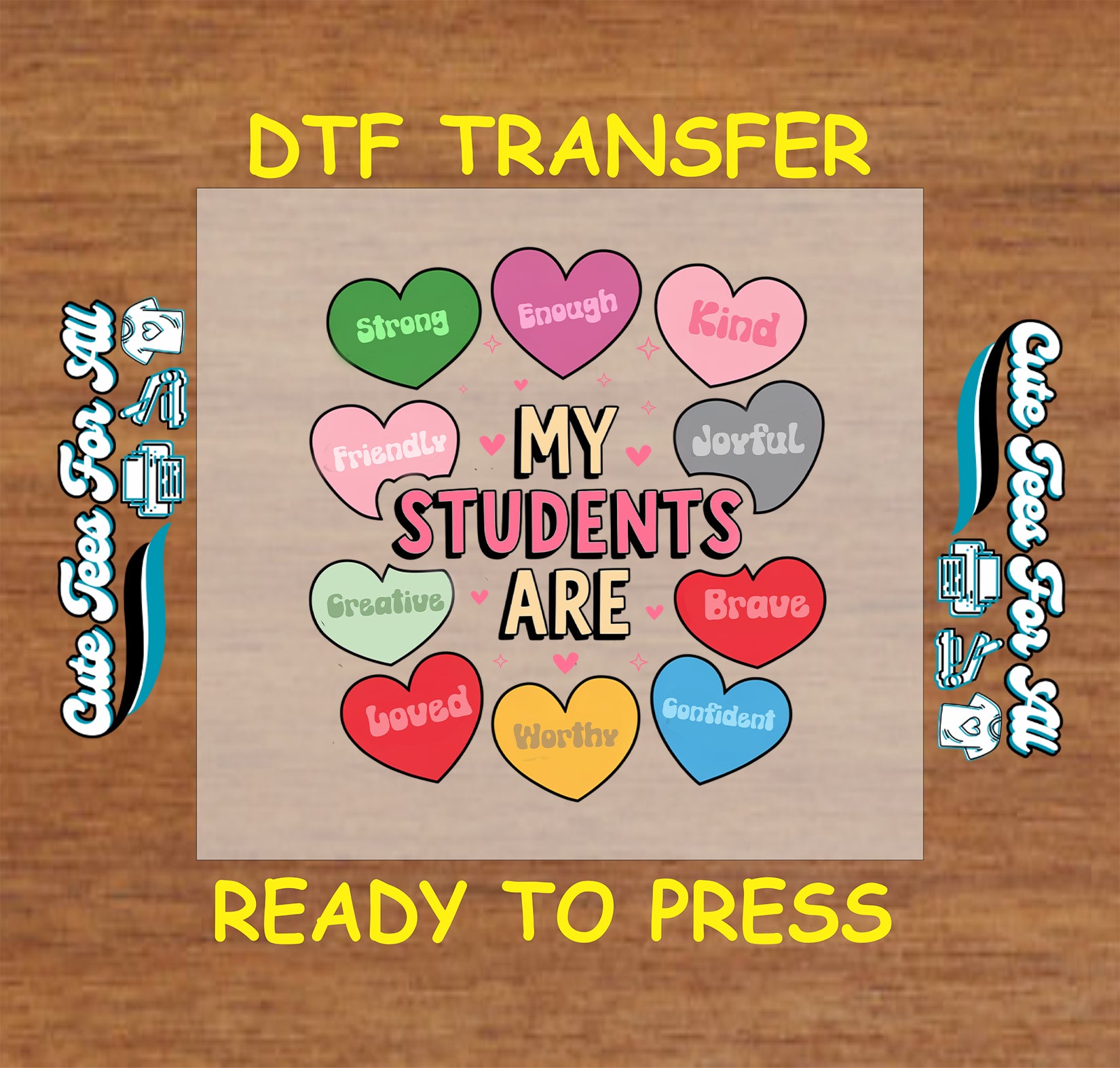 Colorful hearts with positive traits surrounding “My Students Are” DTF transfer.